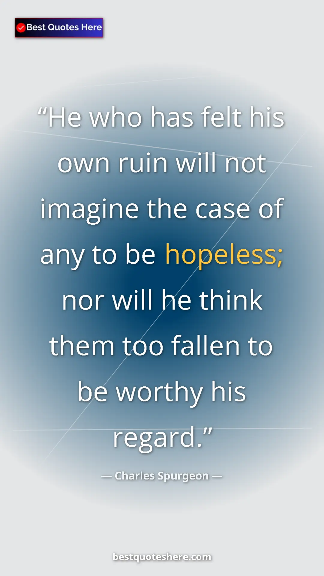 Pinterest quote poster by Charles Spurgeon: "He who has felt his own ruin will not imagine the case of..."