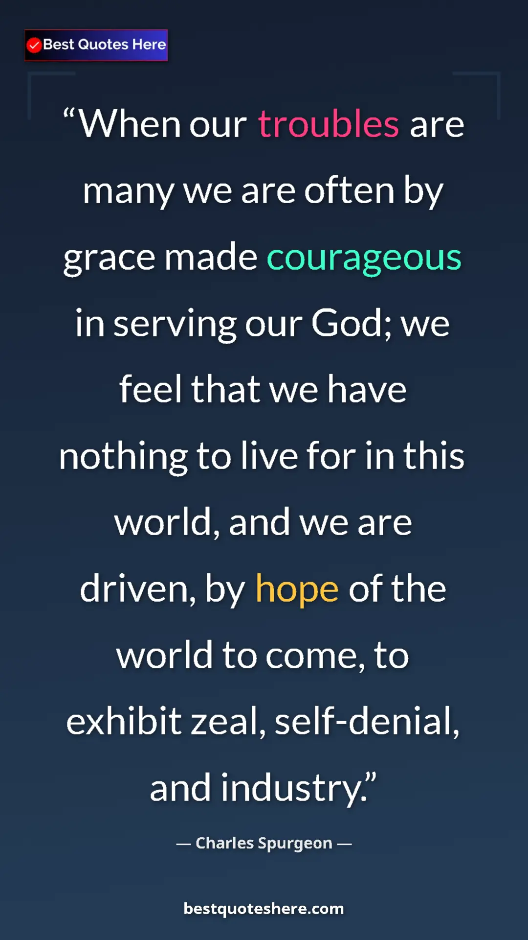 Pinterest quote poster by Charles Spurgeon: "When our troubles are many we are often by grace made..."