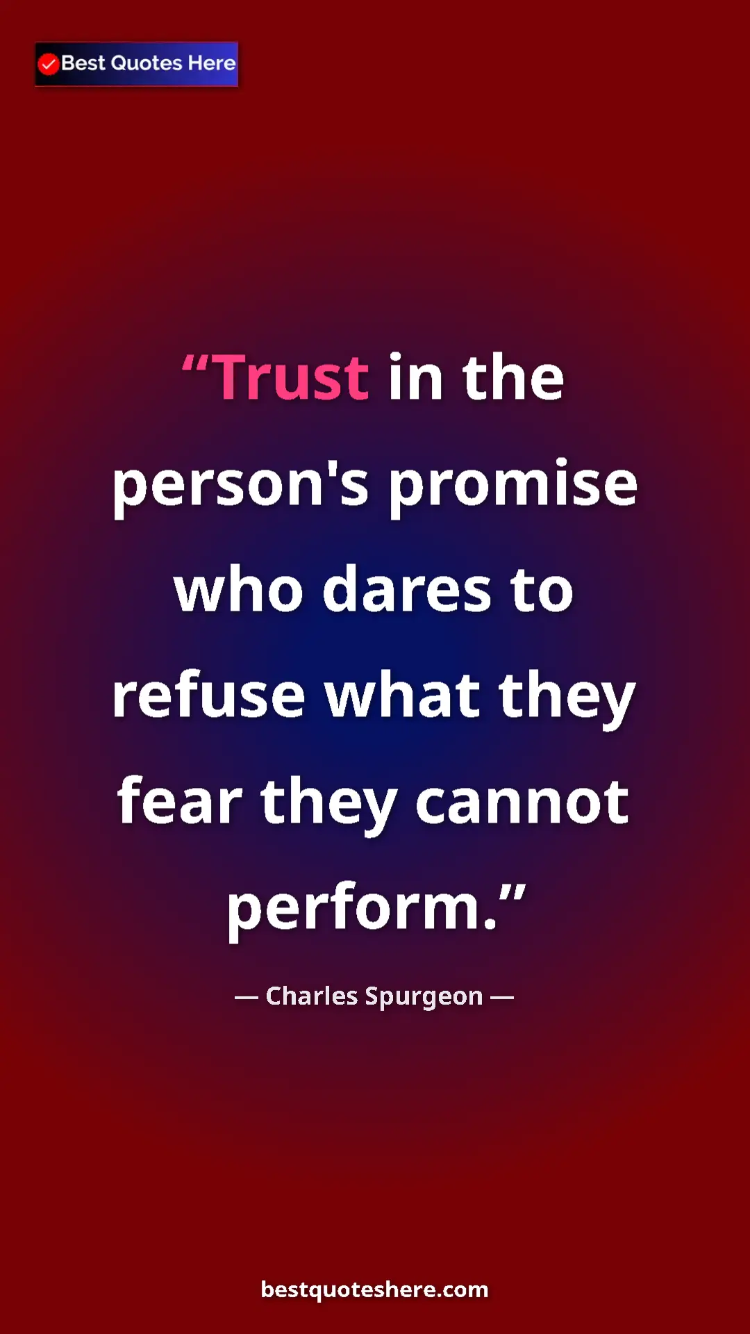 Pinterest quote poster by Charles Spurgeon: "Trust in the person's promise who dares to refuse what they..."
