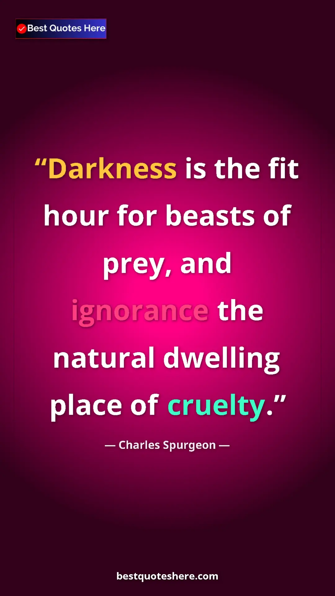 Pinterest quote poster by Charles Spurgeon: "Darkness is the fit hour for beasts of prey, and ignorance..."