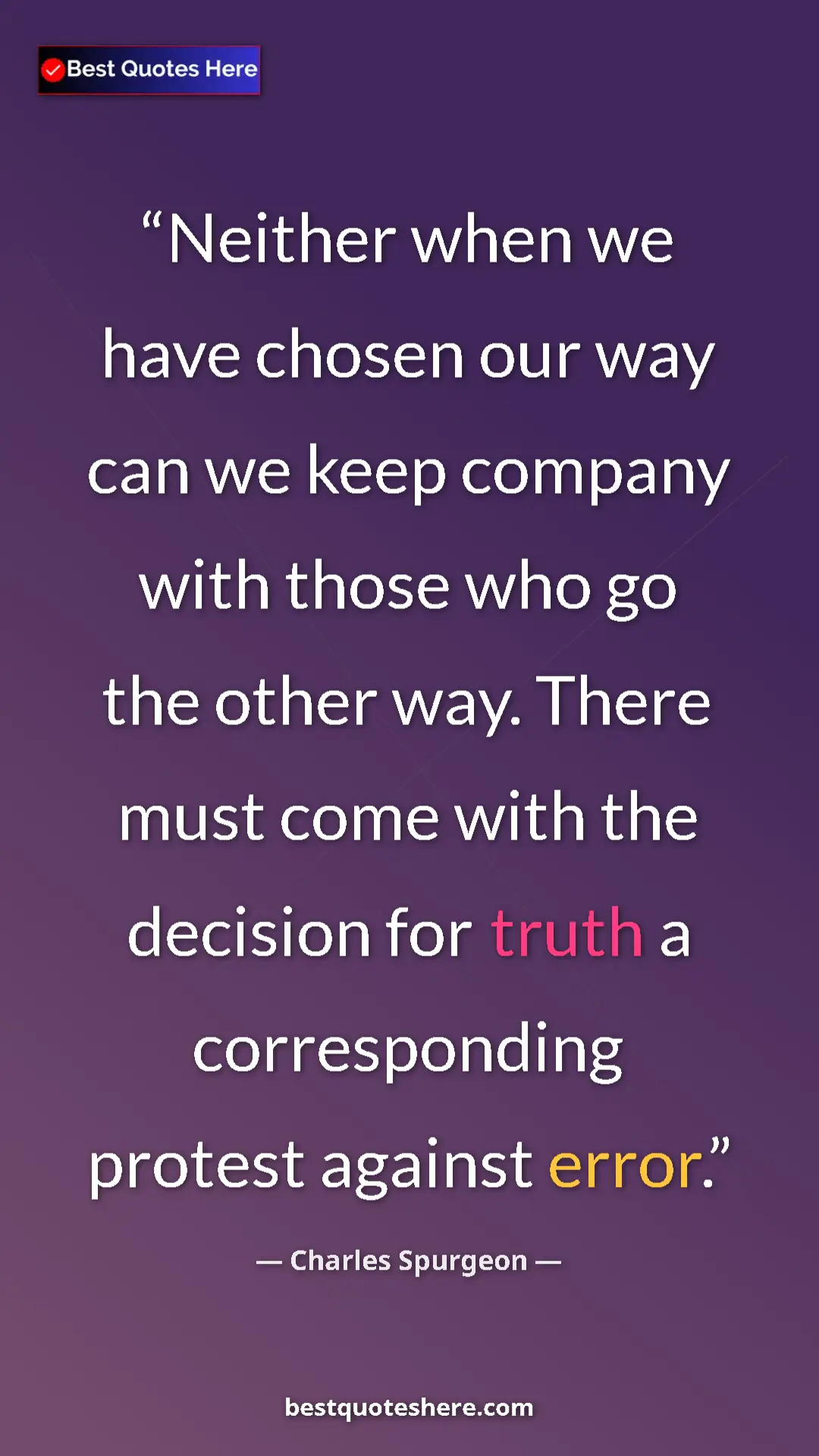 Pinterest quote poster by Charles Spurgeon: "Neither when we have chosen our way can we keep company..."
