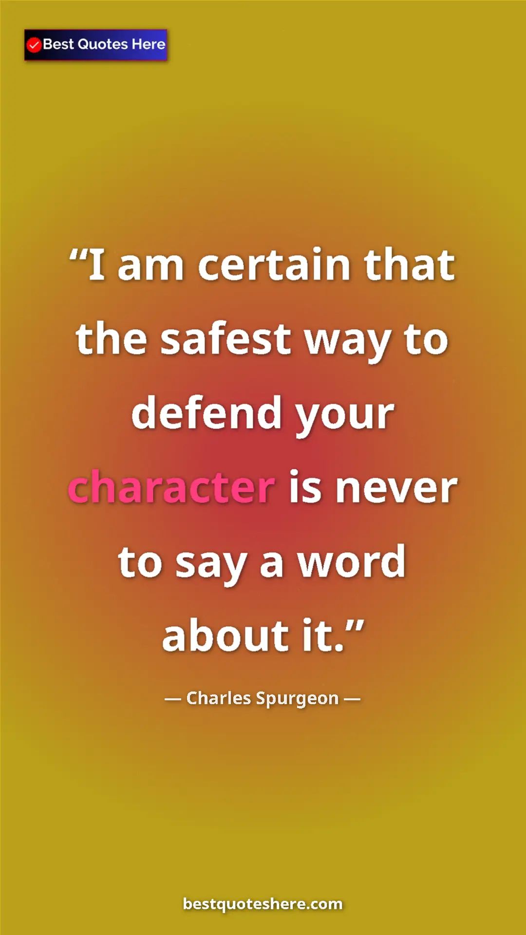 Pinterest quote poster by Charles Spurgeon: "I am certain that the safest way to defend your character..."