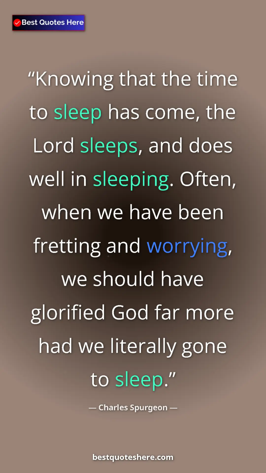 Pinterest quote poster by Charles Spurgeon: "Knowing that the time to sleep has come, the Lord sleeps,..."