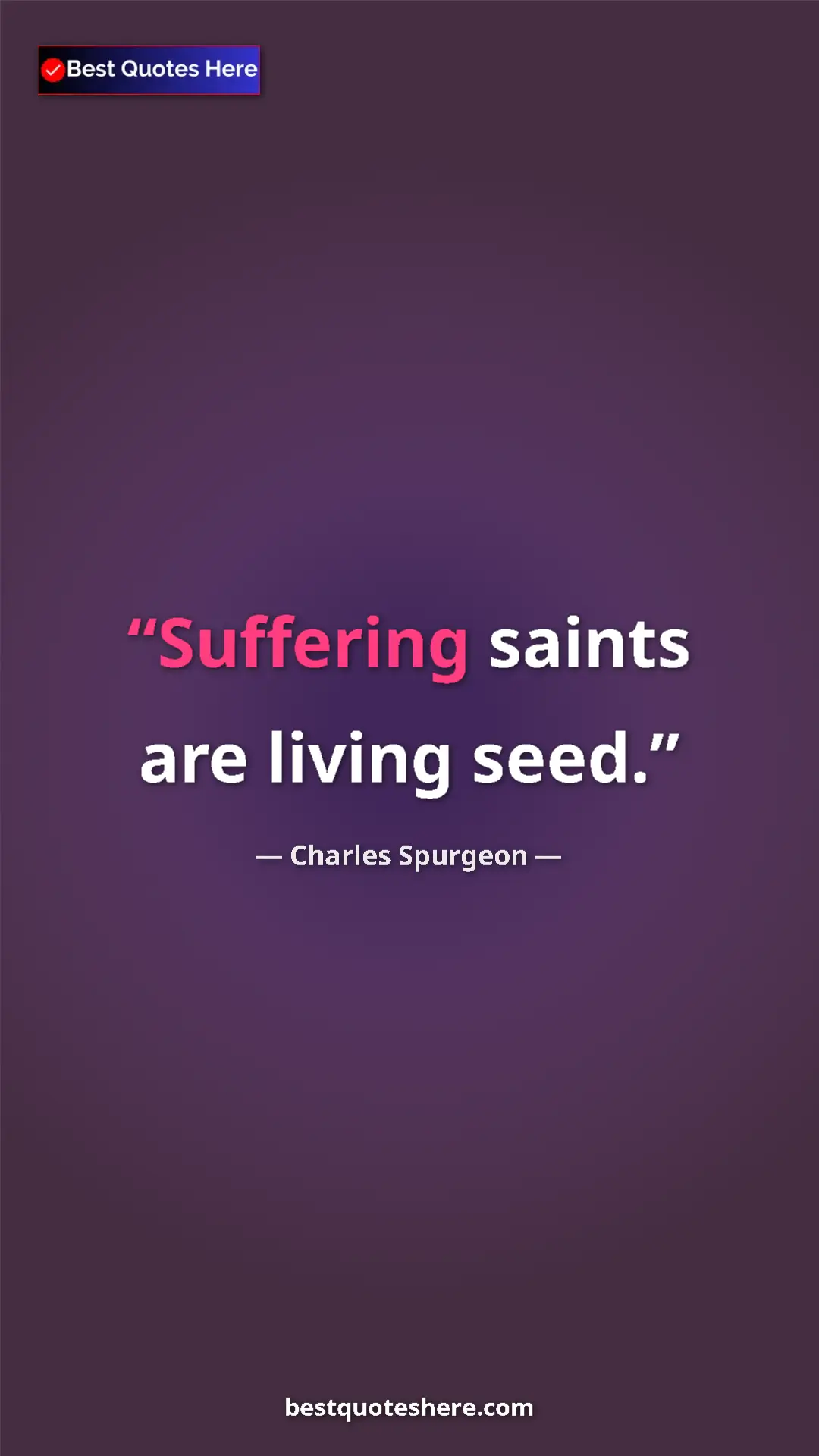 Pinterest quote poster by Charles Spurgeon: "Suffering saints are living seed."