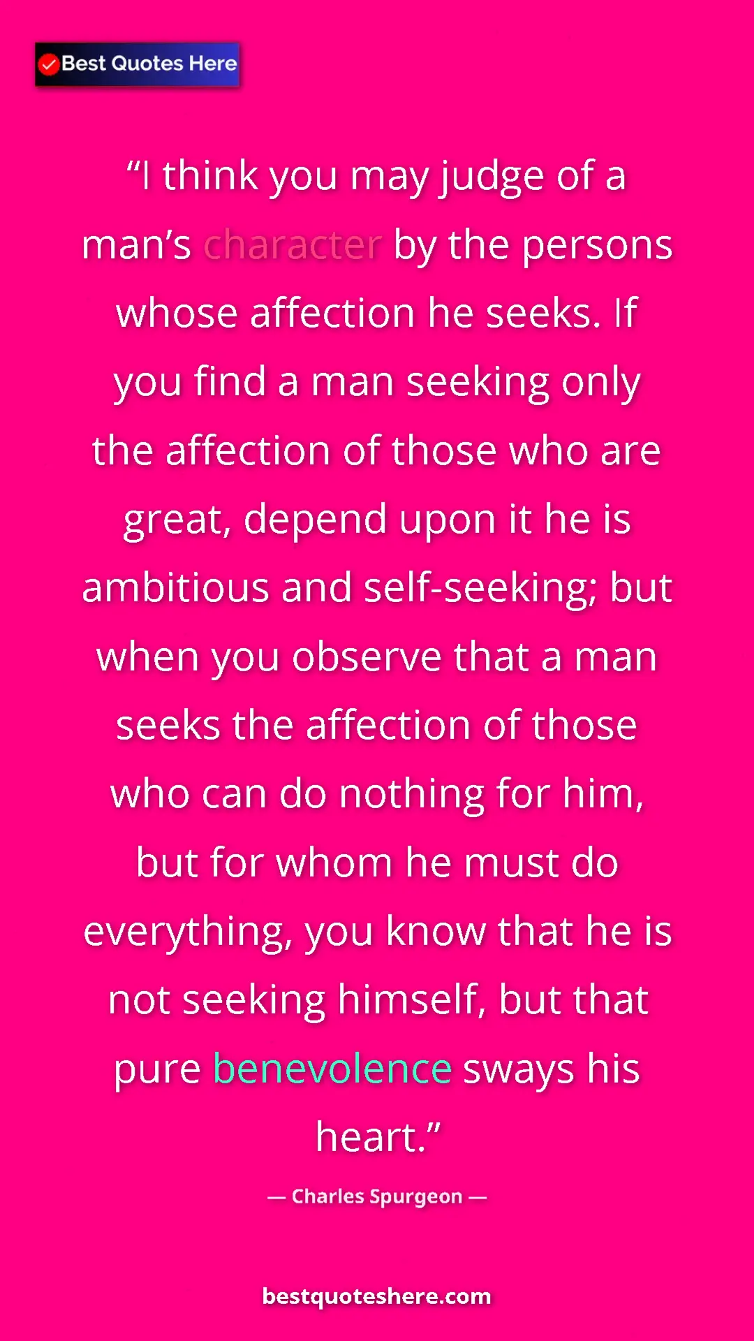 Charles Spurgeon Quote Card: "I think you may judge of a man’s character by the persons..." Pinterest quote poster by Charles Spurgeon: "I think you may judge of a man’s character by the persons..."