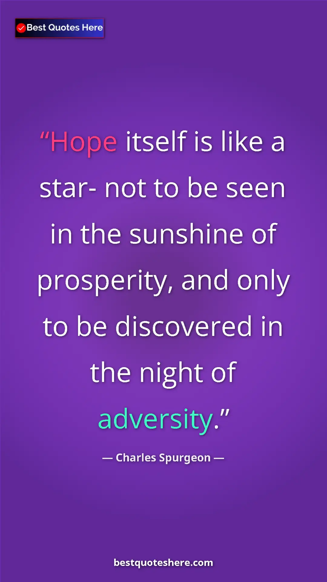 Pinterest quote poster by Charles Spurgeon: "Hope itself is like a star- not to be seen in the sunshine..."