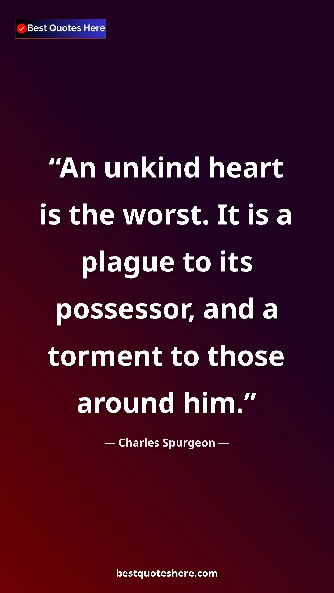 Pinterest quote poster by Charles Spurgeon: "An unkind heart is the worst. It is a plague to its..."