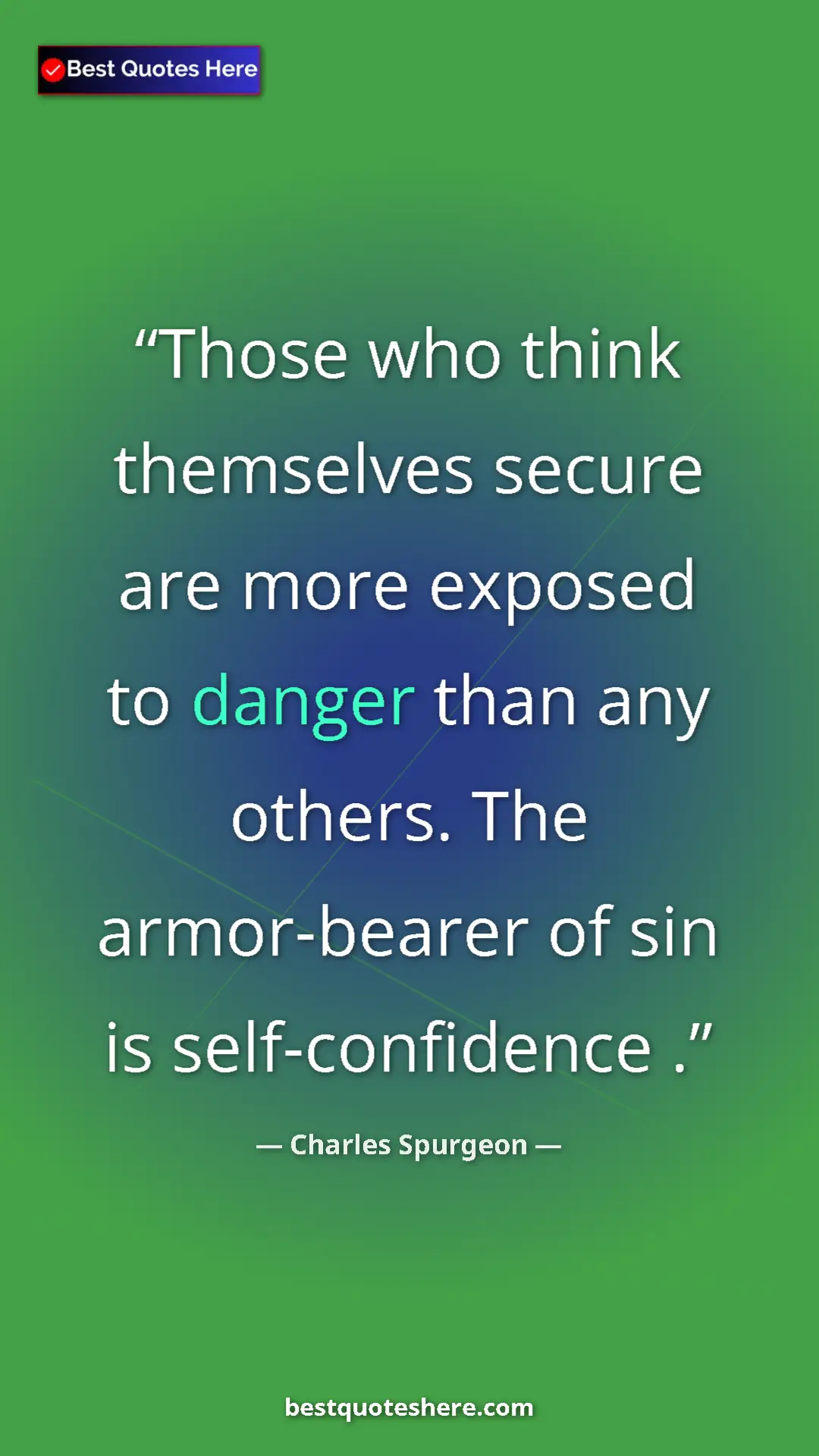 Pinterest quote poster by Charles Spurgeon: "Those who think themselves secure are more exposed to..."