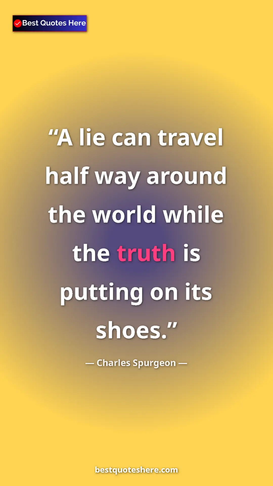 Pinterest quote poster by Charles Spurgeon: "A lie can travel half way around the world while the truth..."