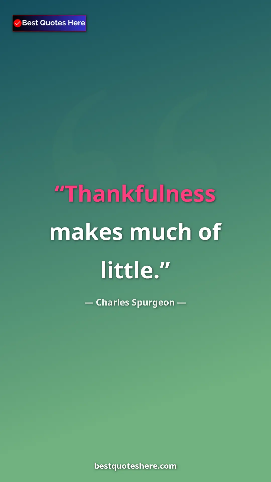 Pinterest quote poster by Charles Spurgeon: "Thankfulness makes much of little."