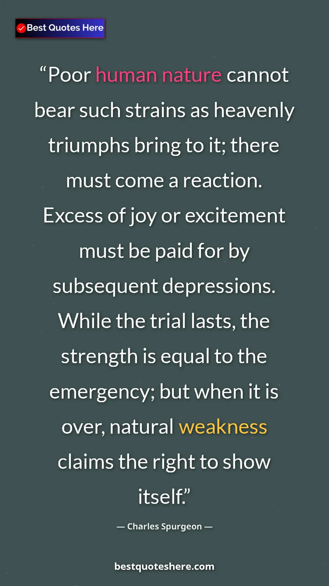 Charles Spurgeon Quote Card: "Poor human nature cannot bear such strains as heavenly..." Pinterest quote poster by Charles Spurgeon: "Poor human nature cannot bear such strains as heavenly..."