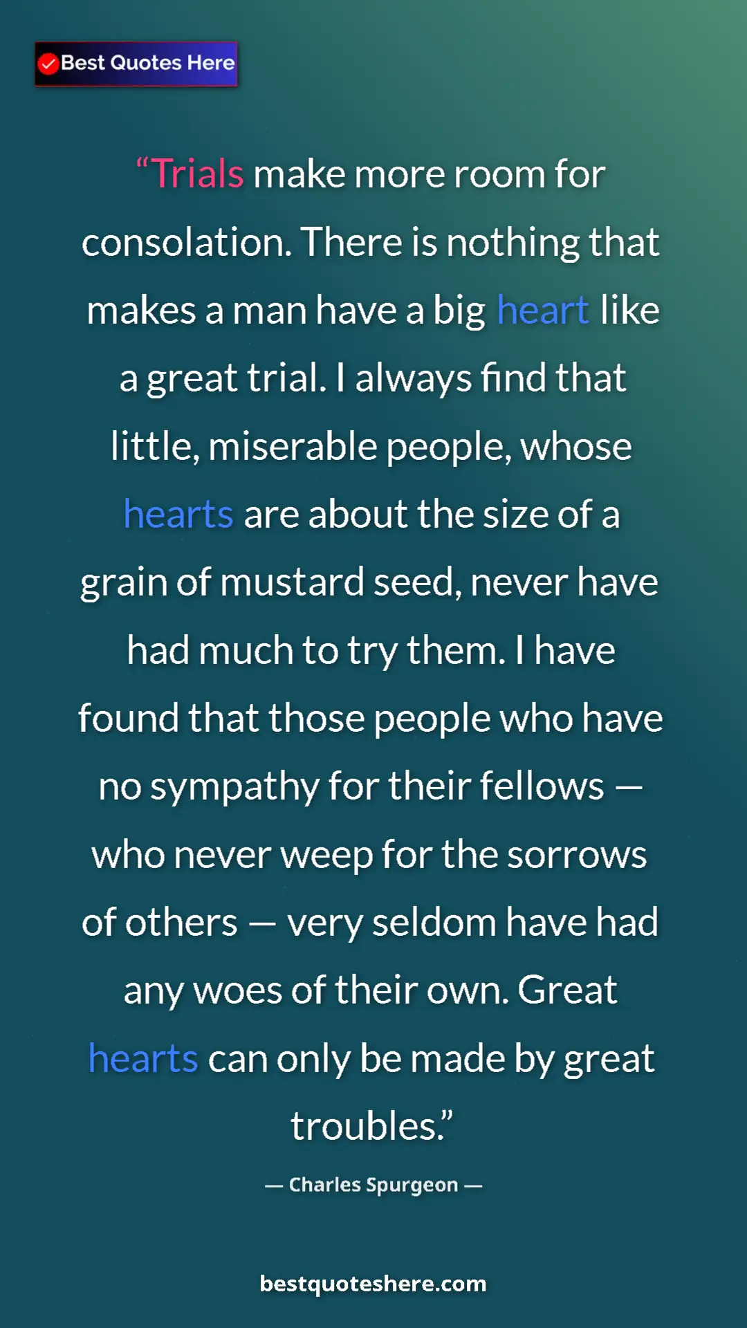 Pinterest quote poster by Charles Spurgeon: "Trials make more room for consolation. There is nothing that"