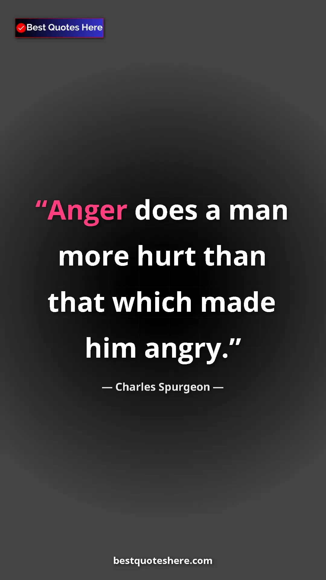 Charles Spurgeon Quote Card: "Anger does a man more hurt than that which made him angry." Pinterest quote poster by Charles Spurgeon: "Anger does a man more hurt than that which made him angry."