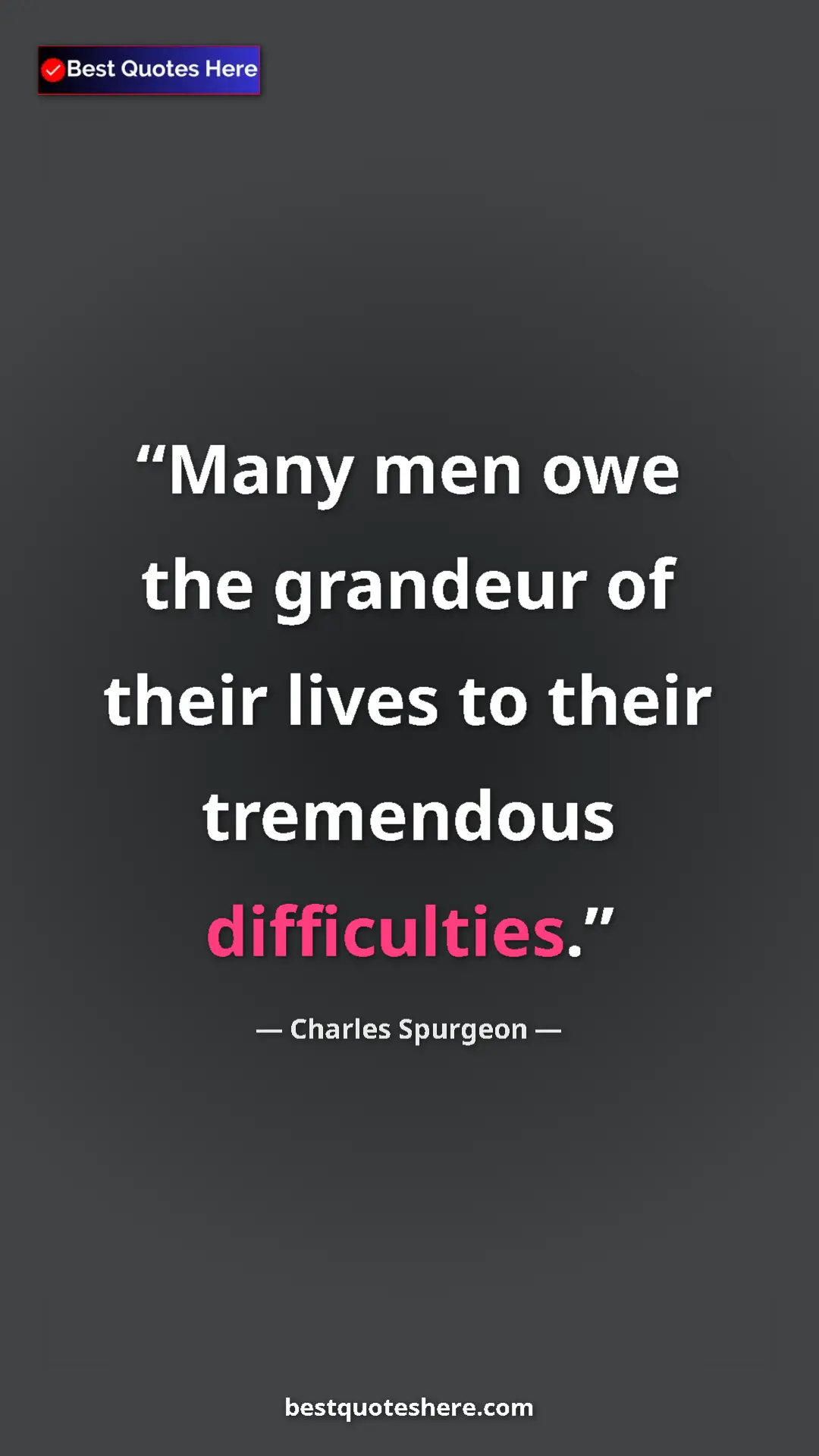 Pinterest quote poster by Charles Spurgeon: "Many men owe the grandeur of their lives to their..."