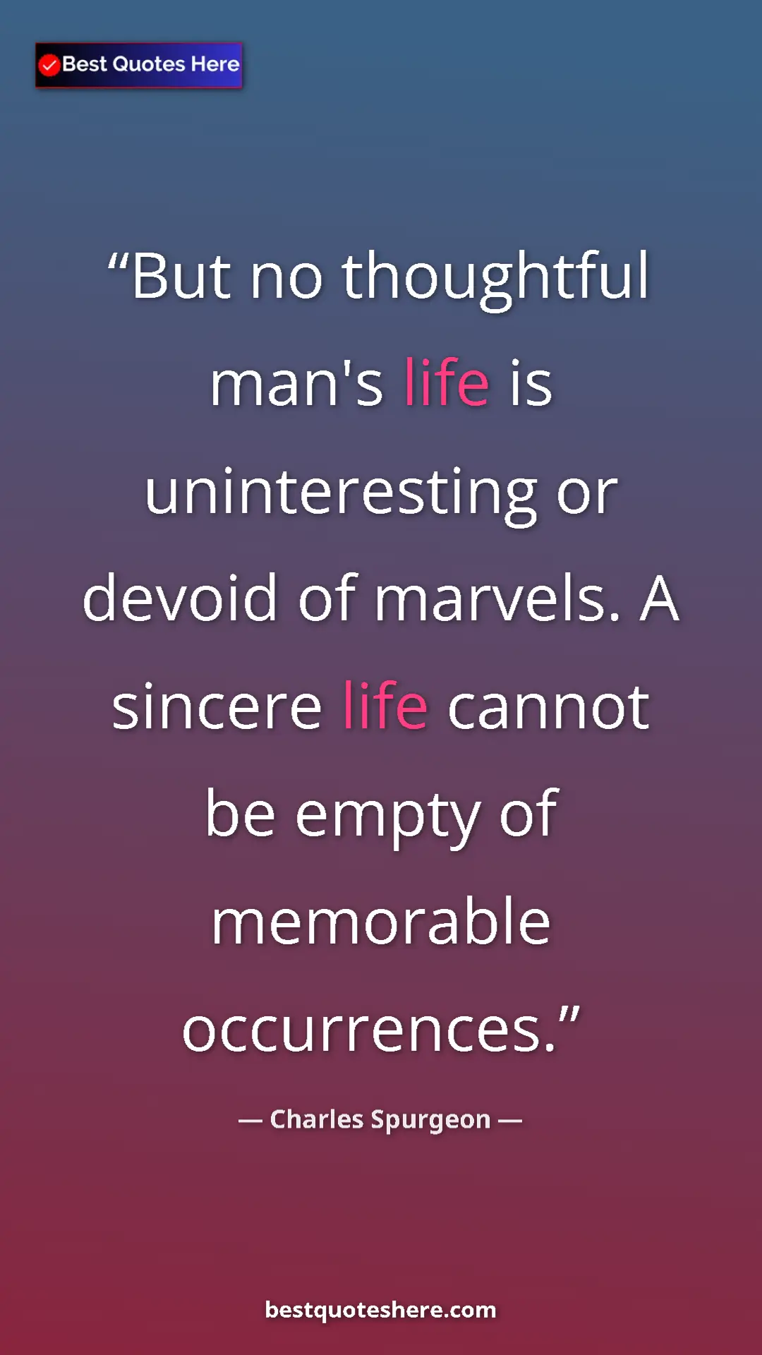 Pinterest quote poster by Charles Spurgeon: "But no thoughtful man's life is uninteresting or devoid of..."