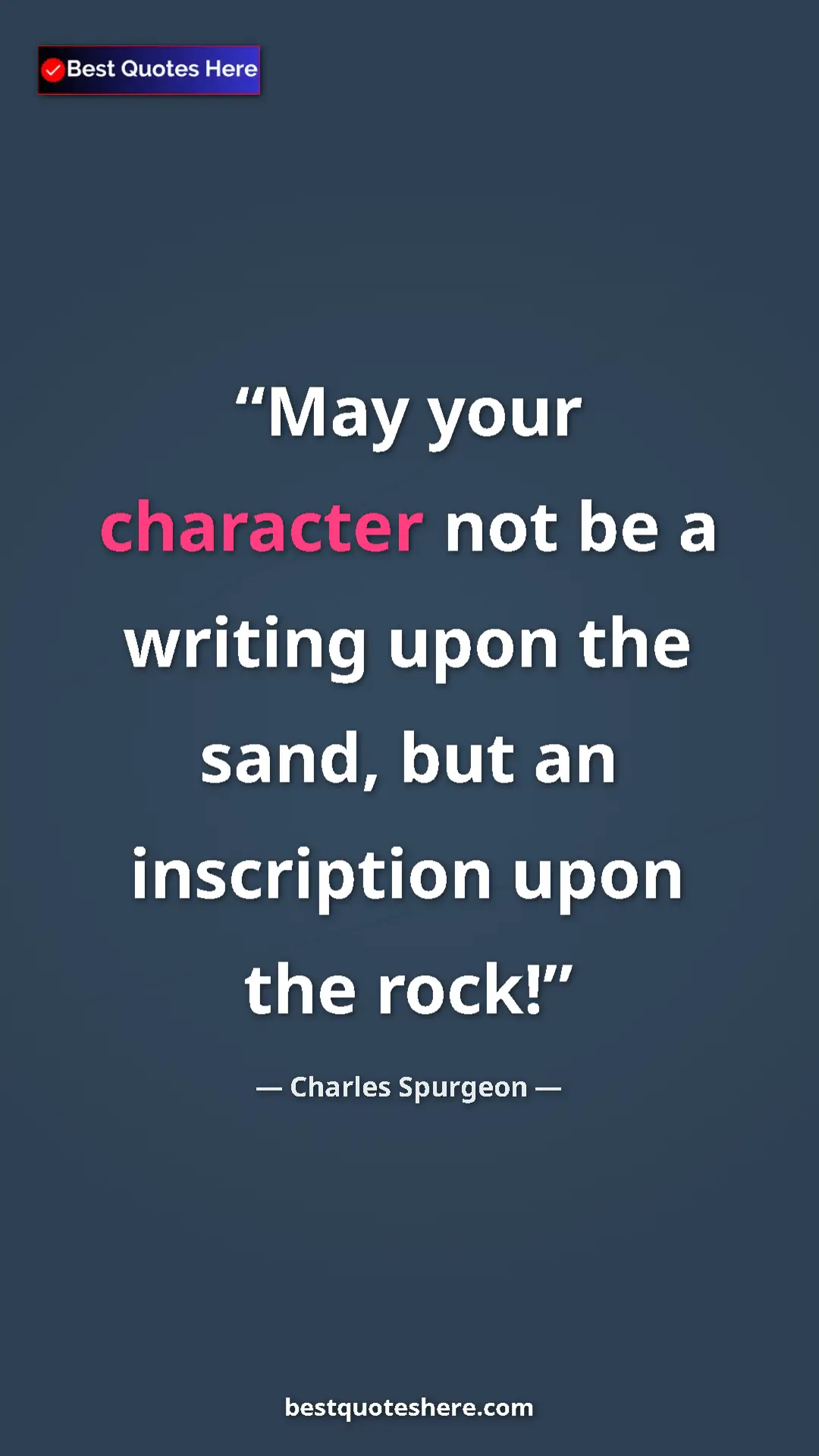 Pinterest quote poster by Charles Spurgeon: "May your character not be a writing upon the sand, but an..."