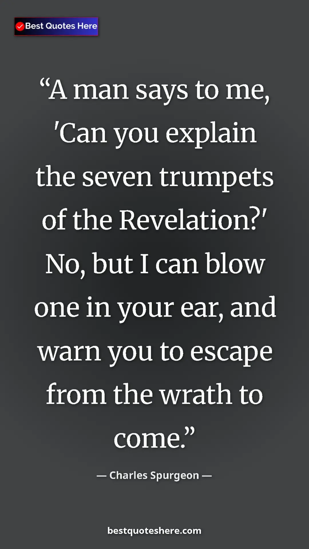 Pinterest quote poster by Charles Spurgeon: "A man says to me, 'Can you explain the seven trumpets of..."