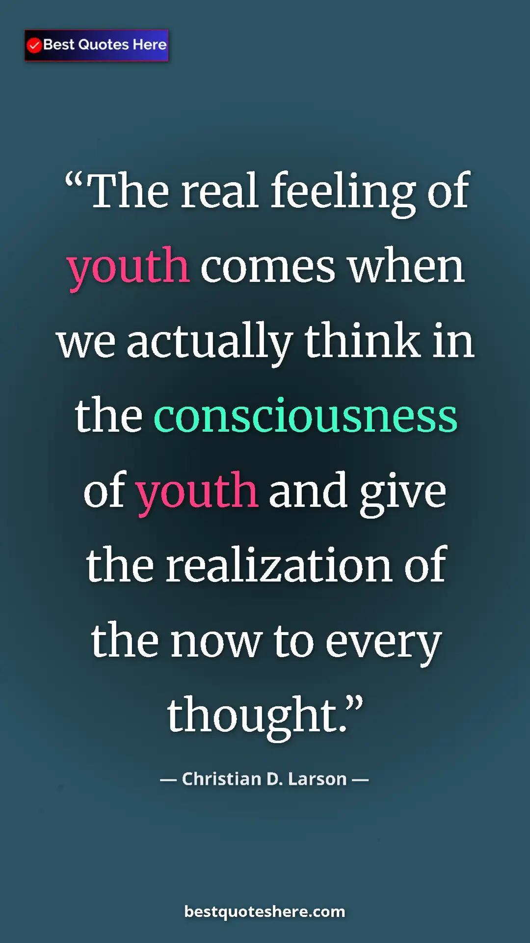 Christian D. Larson Quote Card: "The real feeling of youth comes when we actually think in th" Pinterest quote poster by Christian D. Larson: "The real feeling of youth comes when we actually think in th"