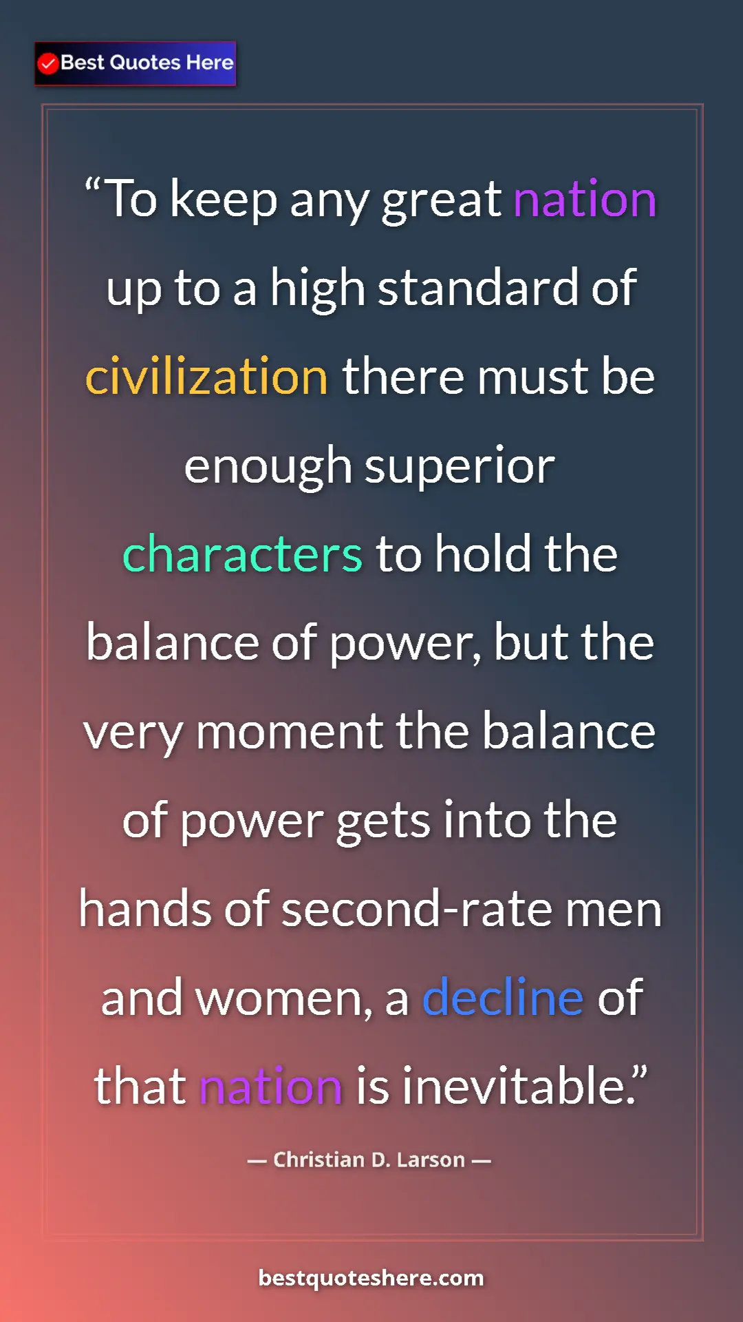 Pinterest quote poster by Christian D. Larson: "To keep any great nation up to a high standard of civilizati"