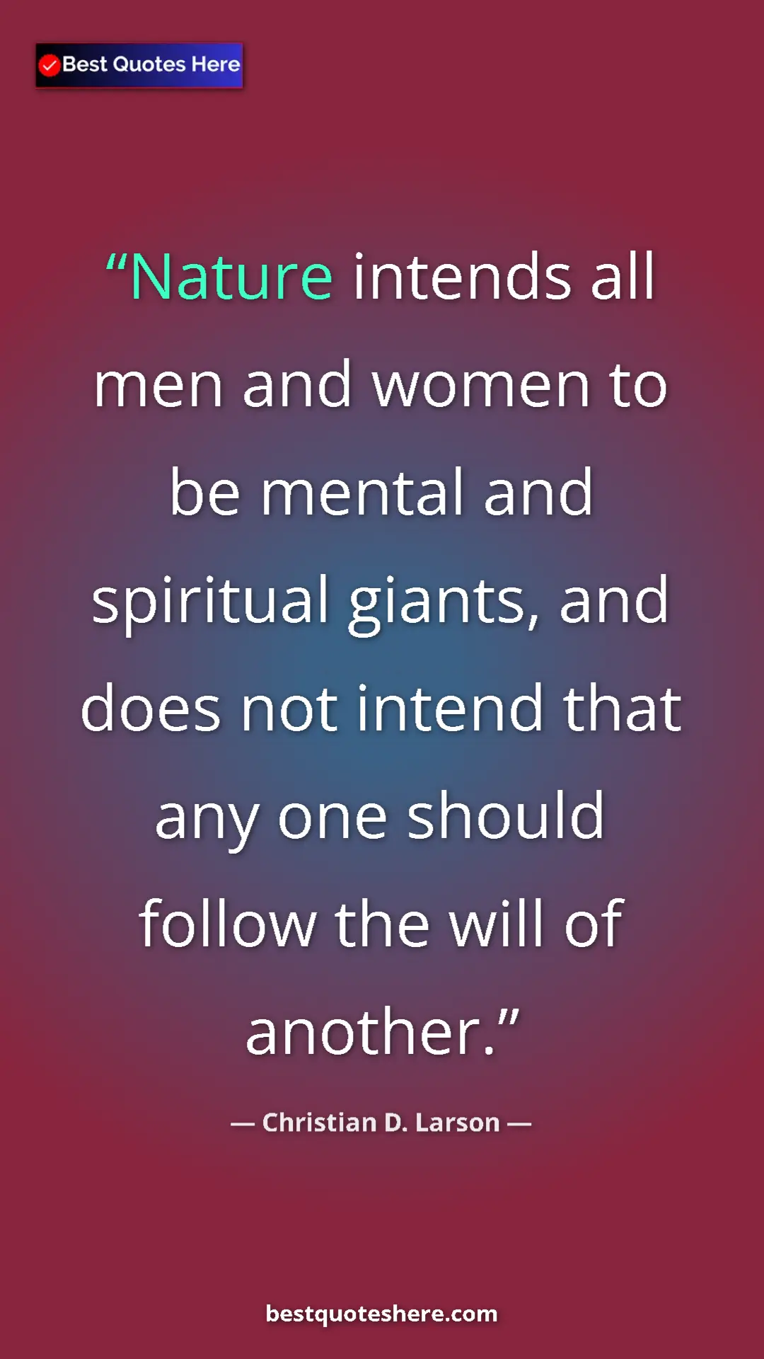 Pinterest quote poster by Christian D. Larson: "Nature intends all men and women to be mental and spiritual "