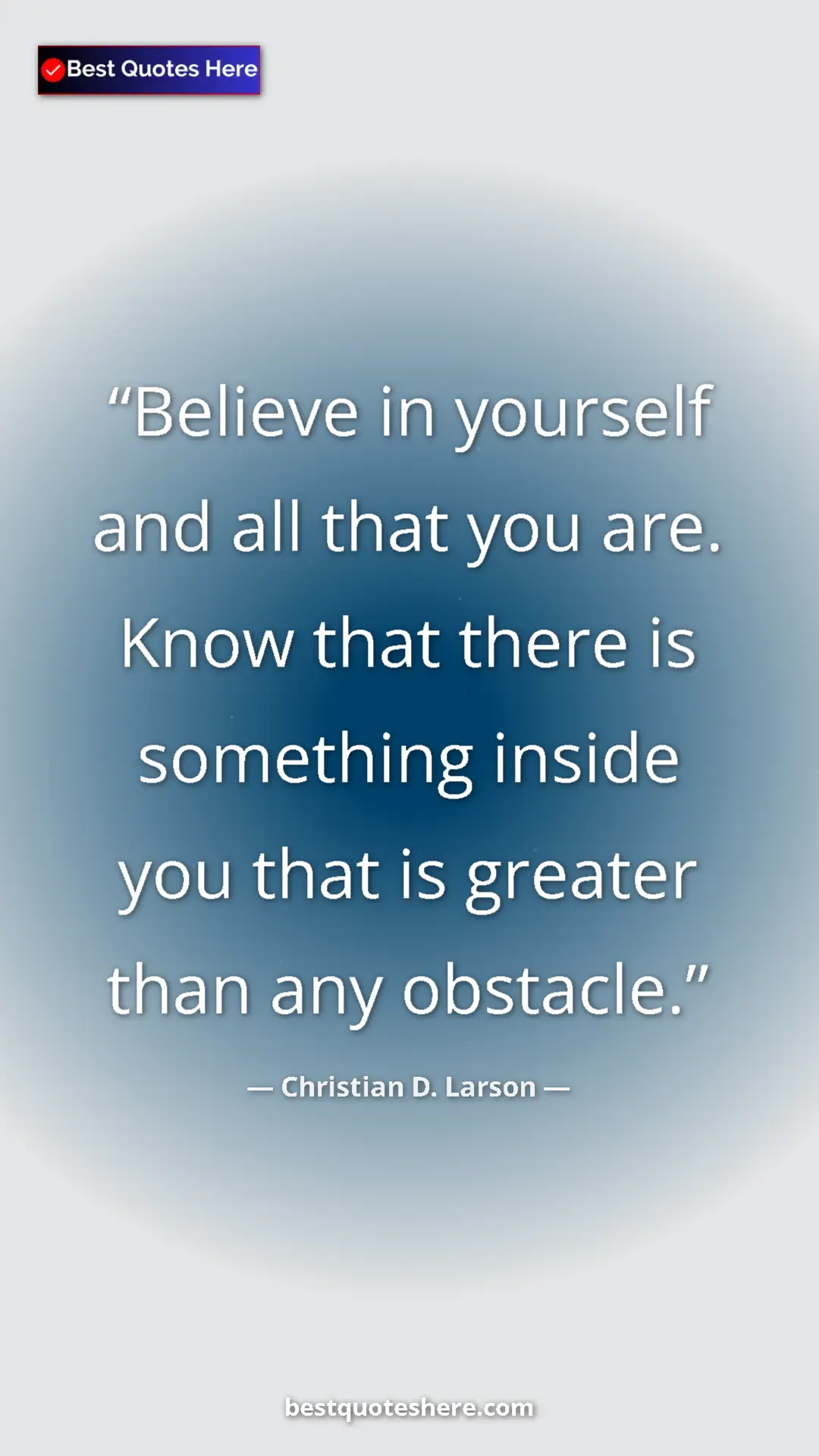 Christian D. Larson Quote Card: "Believe in yourself and all that you are. Know that there is" Pinterest quote poster by Christian D. Larson: "Believe in yourself and all that you are. Know that there is"
