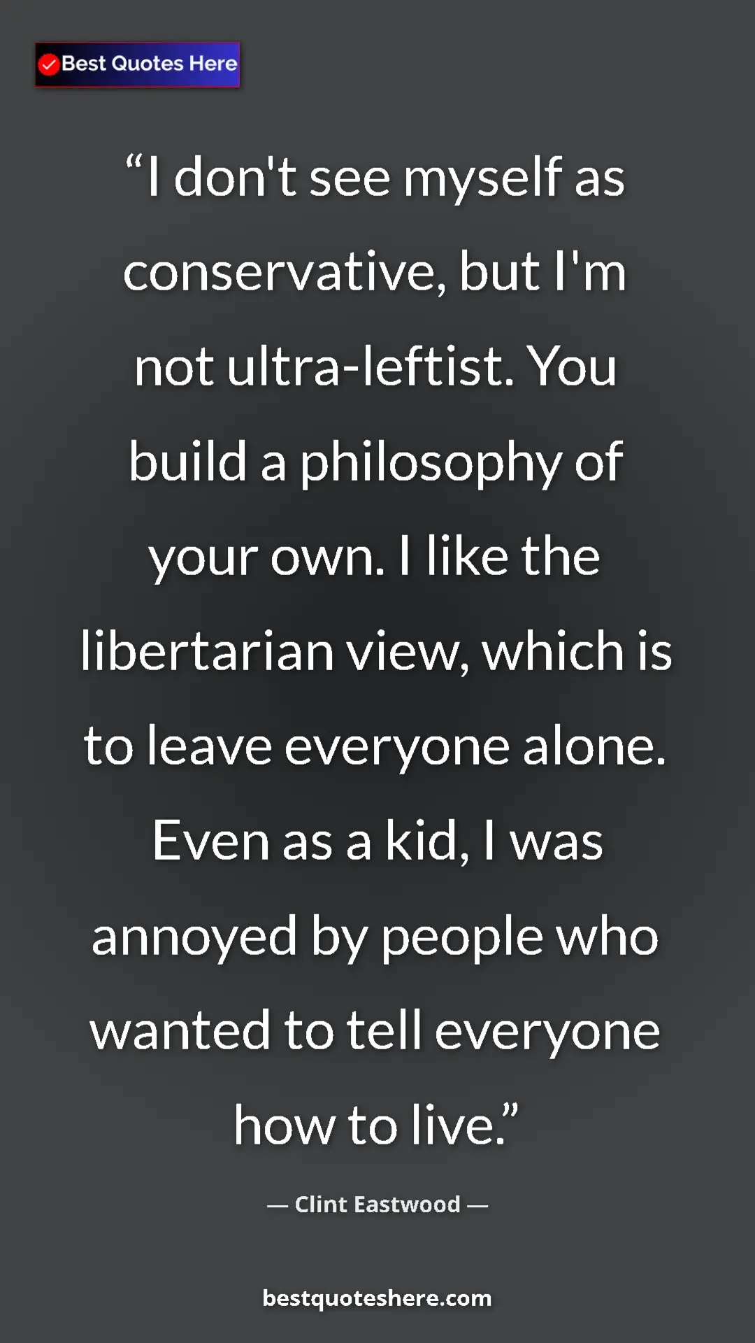 Clint Eastwood Quote Card: "I don't see myself as conservative, but I'm not ultra-leftis" Pinterest quote poster by Clint Eastwood: "I don't see myself as conservative, but I'm not ultra-leftis"