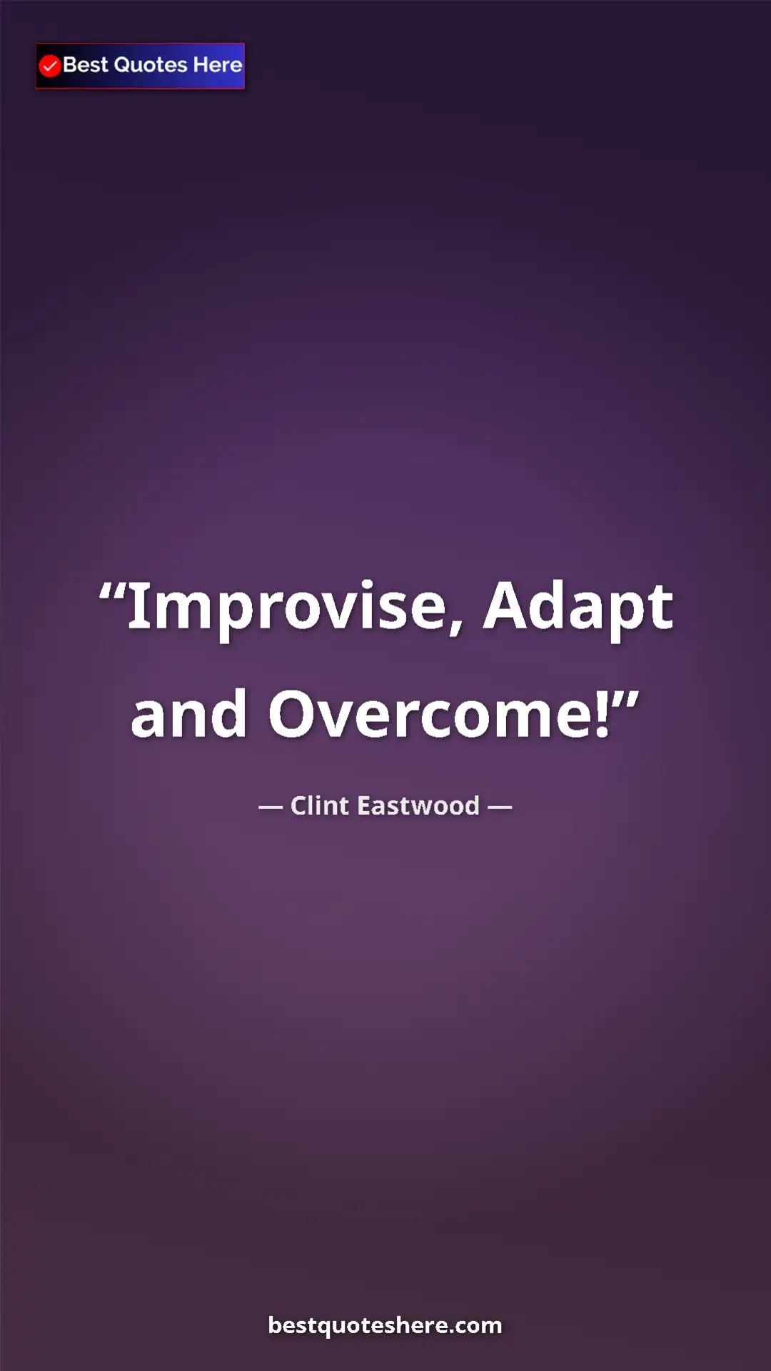 Pinterest quote poster by Clint Eastwood: "Improvise, Adapt and Overcome!"