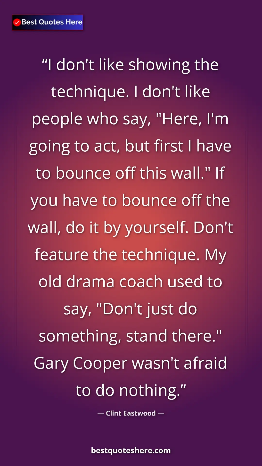 Clint Eastwood Quote Card: "I don't like showing the technique. I don't like people who..." Pinterest quote poster by Clint Eastwood: "I don't like showing the technique. I don't like people who..."