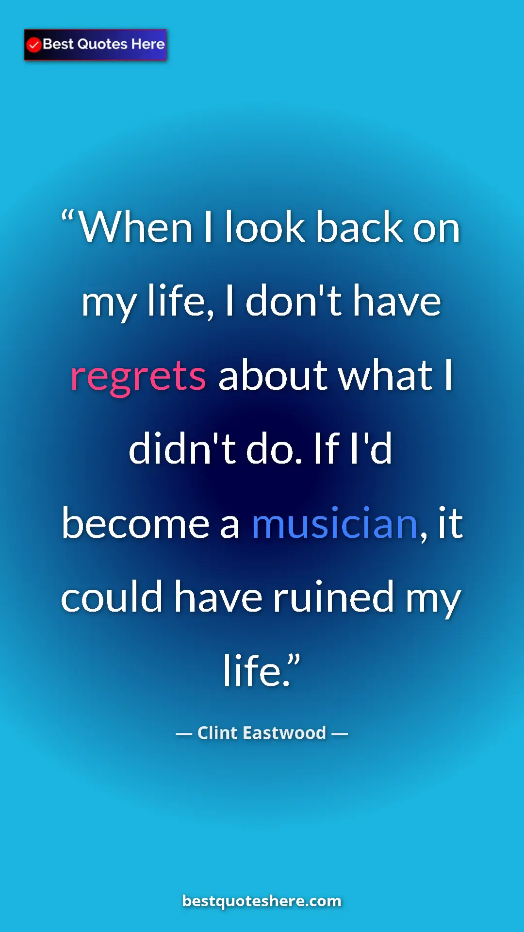 Clint Eastwood Quote Card: "When I look back on my life, I don't have regrets about..." Pinterest quote poster by Clint Eastwood: "When I look back on my life, I don't have regrets about..."