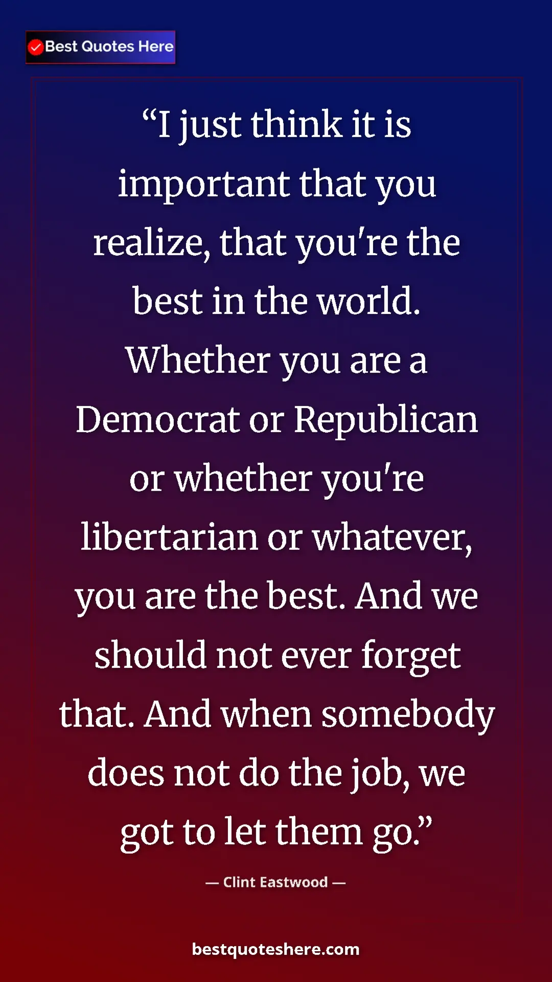 Clint Eastwood Quote Card: "I just think it is important that you realize, that you're..." Pinterest quote poster by Clint Eastwood: "I just think it is important that you realize, that you're..."