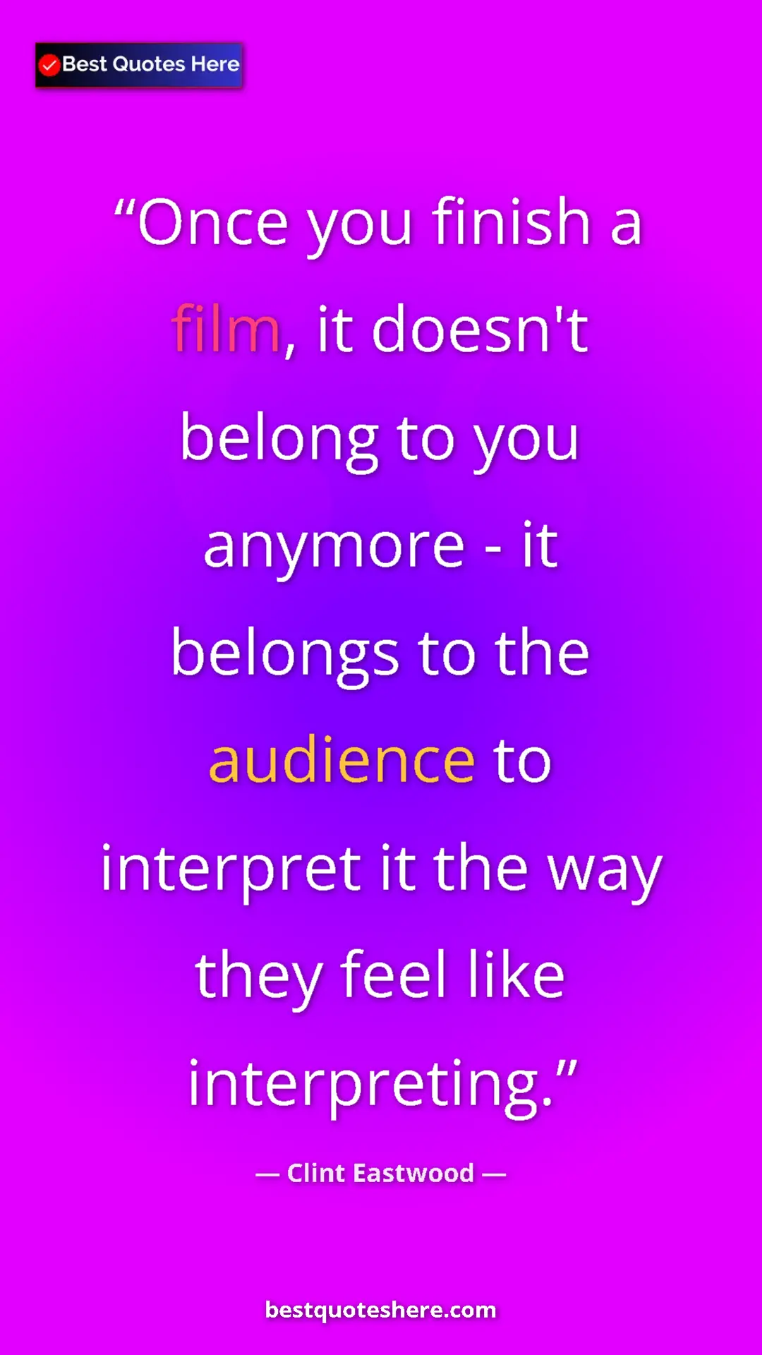 Clint Eastwood Quote Card: "Once you finish a film, it doesn't belong to you anymore - i" Pinterest quote poster by Clint Eastwood: "Once you finish a film, it doesn't belong to you anymore - i"