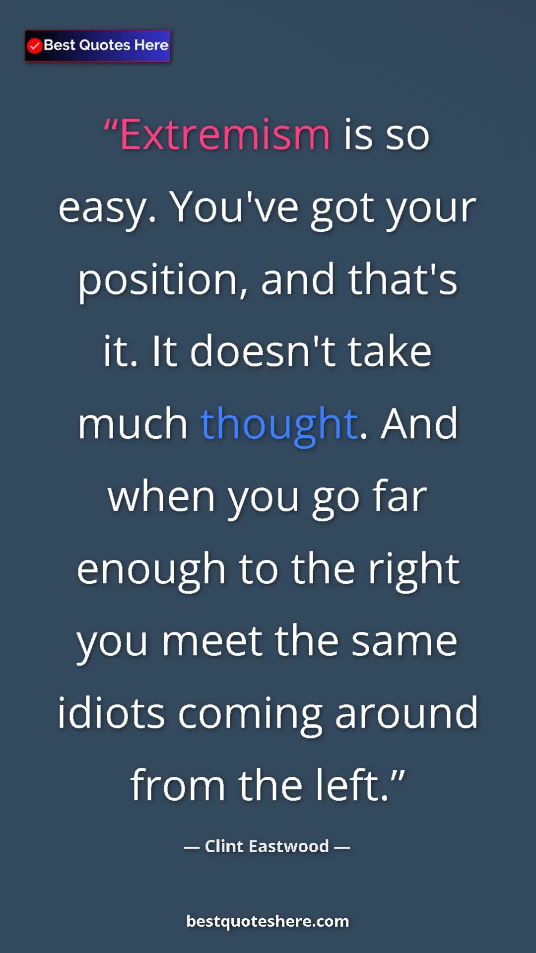 Pinterest quote poster by Clint Eastwood: "Extremism is so easy. You've got your position, and that's..."