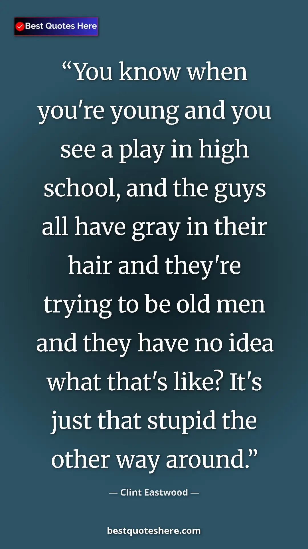 Clint Eastwood Quote Card: "You know when you're young and you see a play in high..." Pinterest quote poster by Clint Eastwood: "You know when you're young and you see a play in high..."