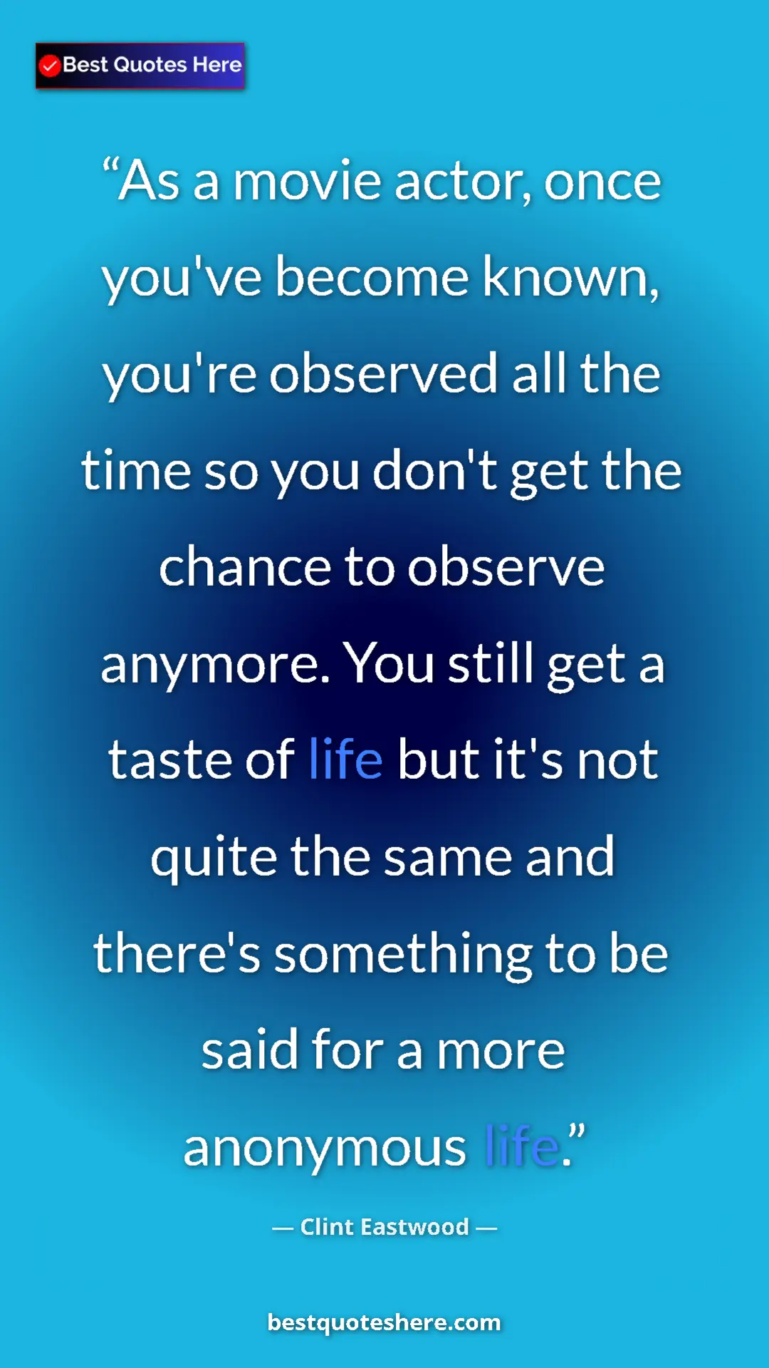 Pinterest quote poster by Clint Eastwood: "As a movie actor, once you've become known, you're observed..."