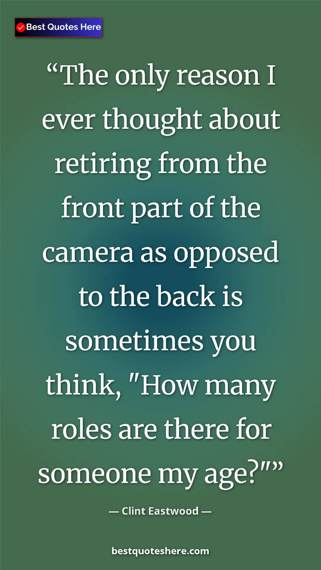 Pinterest quote poster by Clint Eastwood: "The only reason I ever thought about retiring from the front"