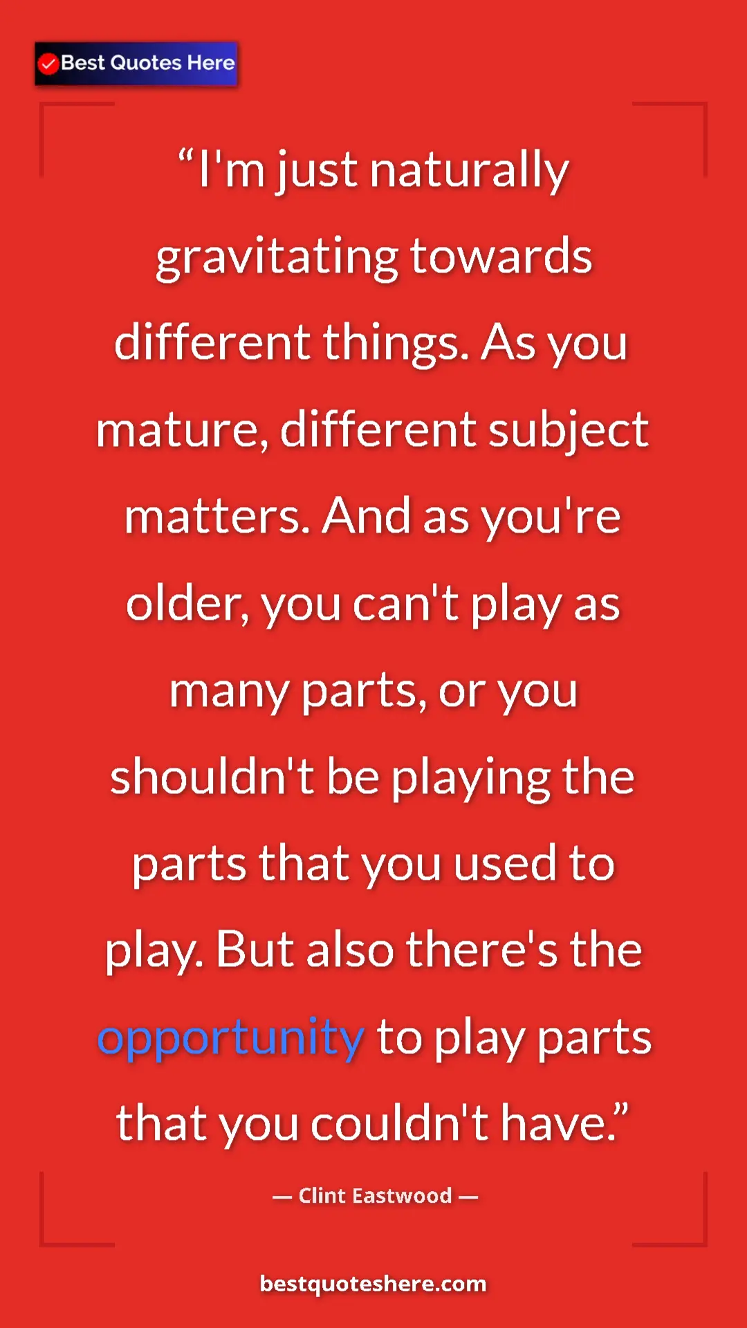Clint Eastwood Quote Card: "I'm just naturally gravitating towards different things. As..." Pinterest quote poster by Clint Eastwood: "I'm just naturally gravitating towards different things. As..."