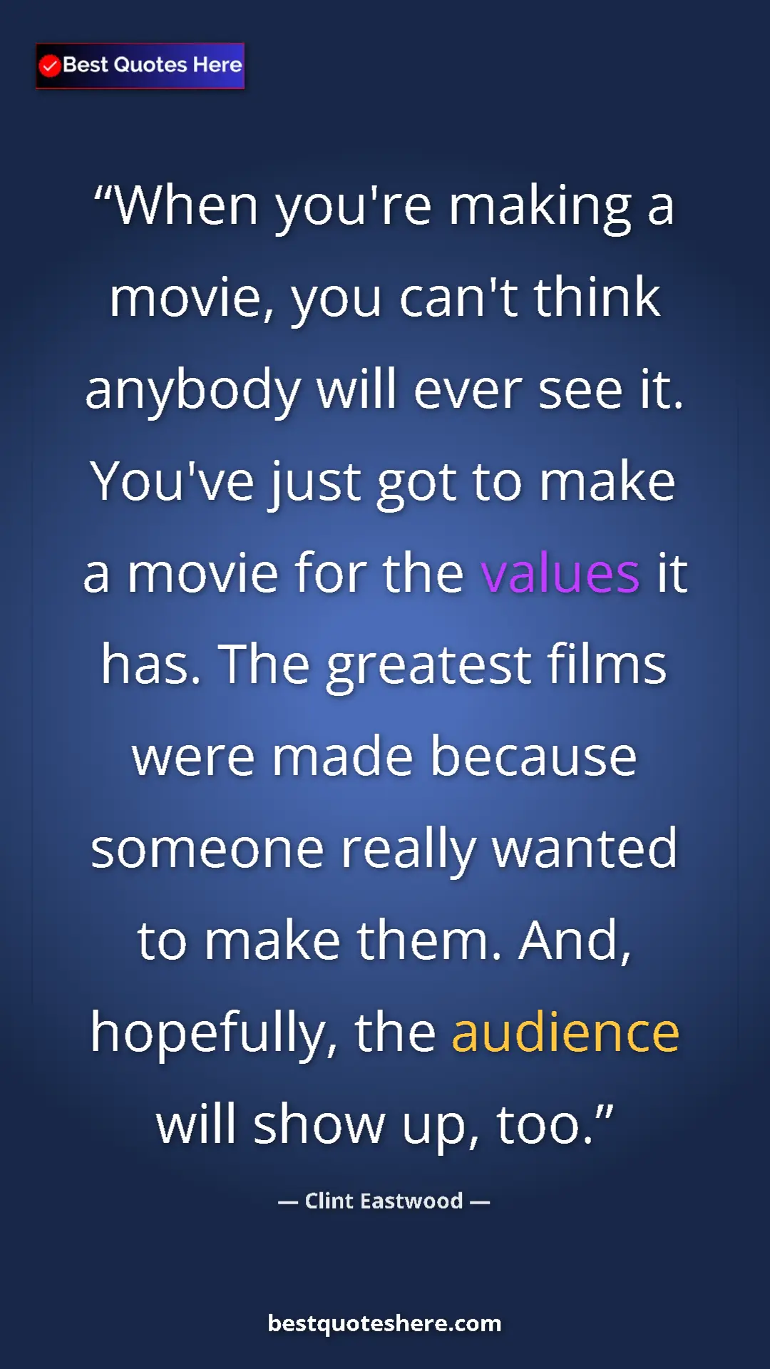 Clint Eastwood Quote Card: "When you're making a movie, you can't think anybody will..." Pinterest quote poster by Clint Eastwood: "When you're making a movie, you can't think anybody will..."