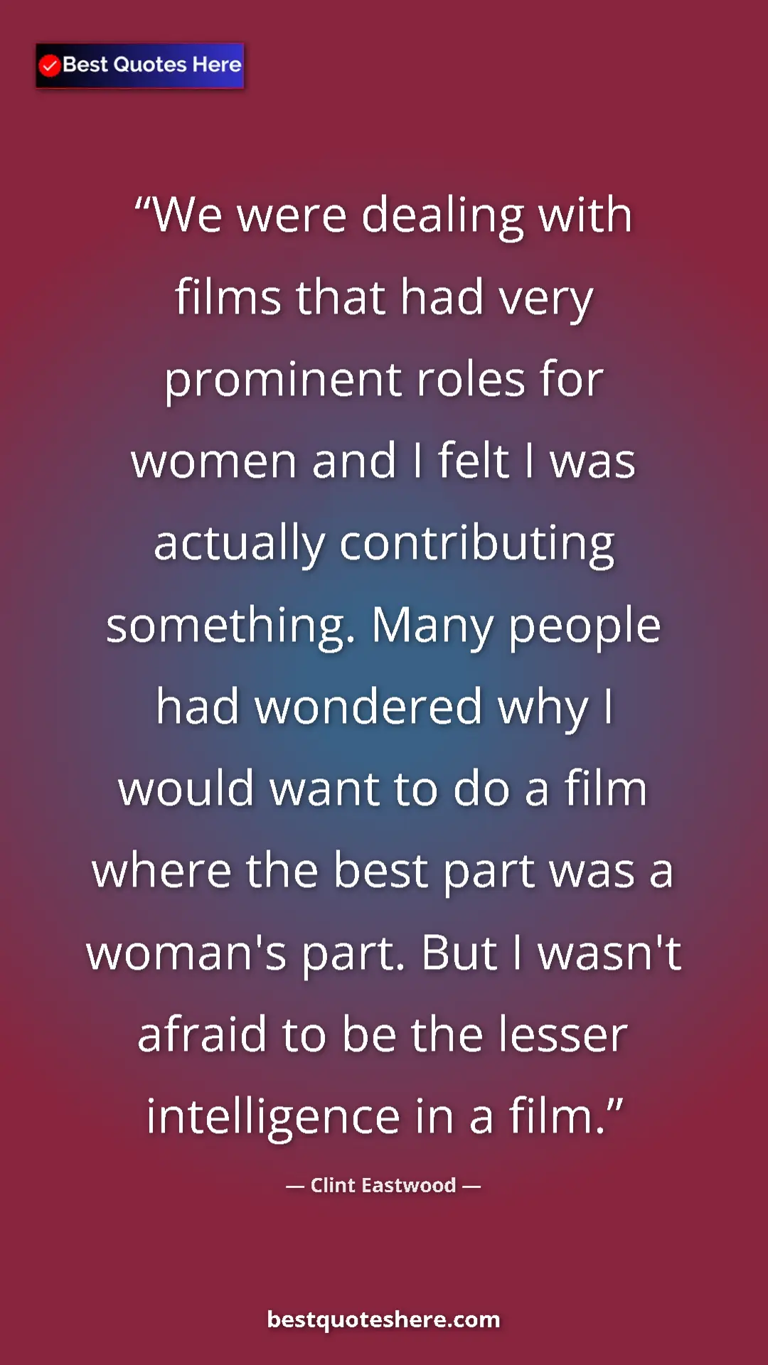 Clint Eastwood Quote Card: "We were dealing with films that had very prominent roles..." Pinterest quote poster by Clint Eastwood: "We were dealing with films that had very prominent roles..."
