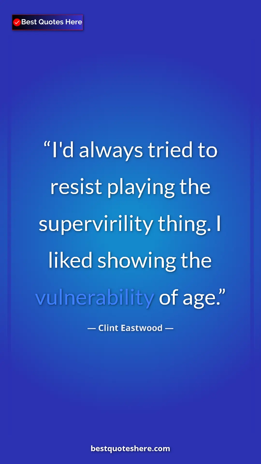 Pinterest quote poster by Clint Eastwood: "I'd always tried to resist playing the supervirility thing...."