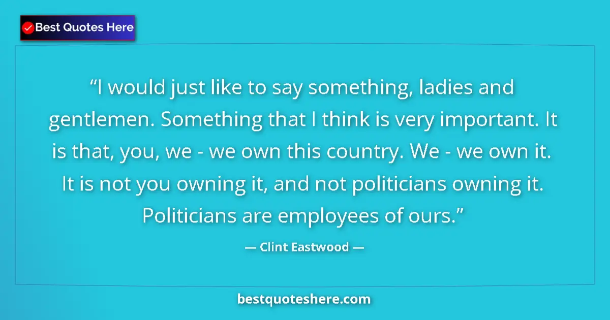 Image for the quote by Clint Eastwood: I would just like to say something, ladies and gentlemen. Something that I think is very important. ...