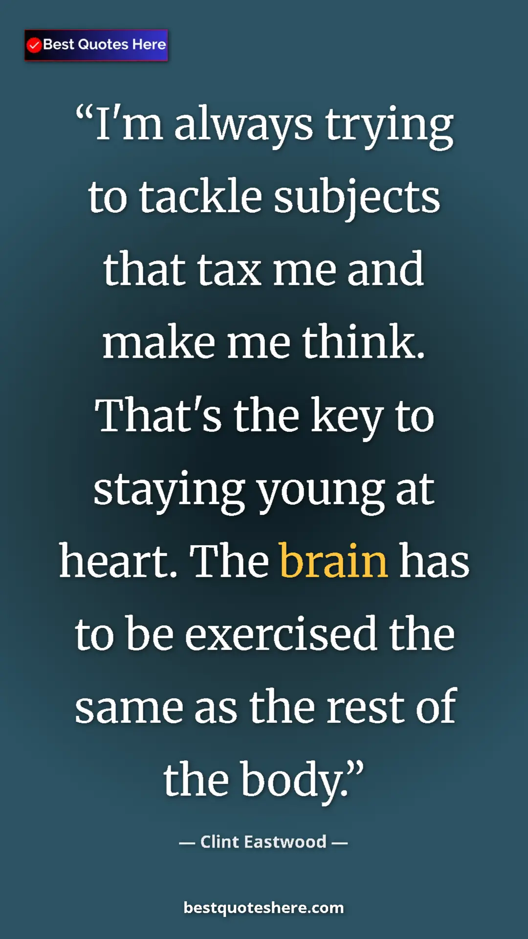 Clint Eastwood Quote Card: "I'm always trying to tackle subjects that tax me and make..." Pinterest quote poster by Clint Eastwood: "I'm always trying to tackle subjects that tax me and make..."