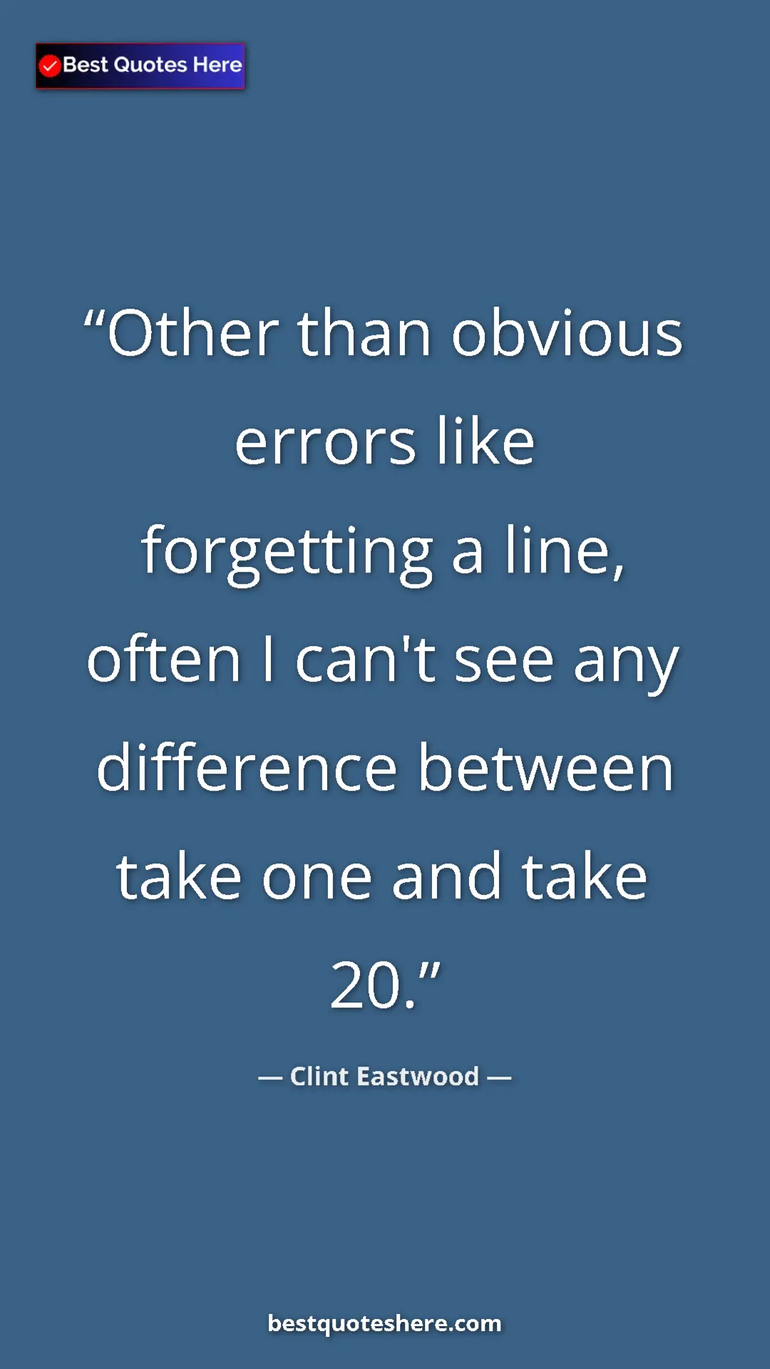 Pinterest quote poster by Clint Eastwood: "Other than obvious errors like forgetting a line, often I..."