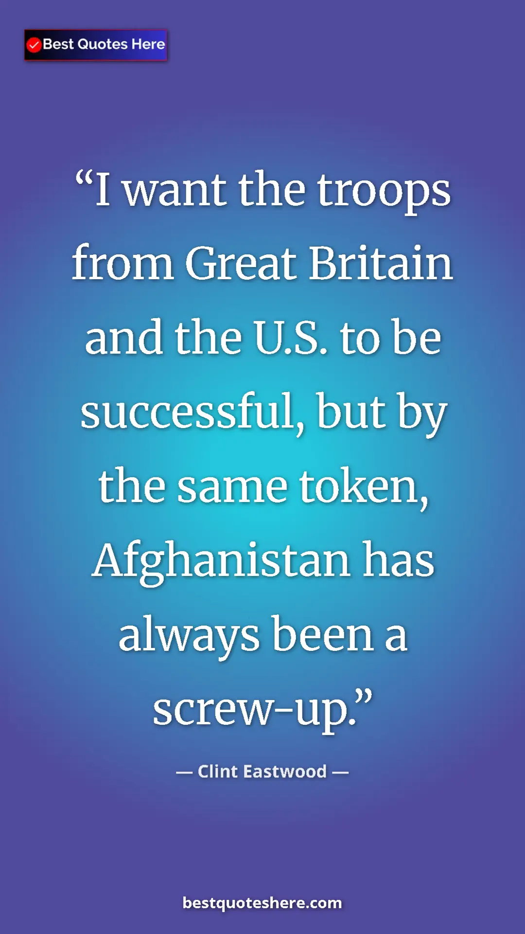 Clint Eastwood Quote Card: "I want the troops from Great Britain and the U.S. to be..." Pinterest quote poster by Clint Eastwood: "I want the troops from Great Britain and the U.S. to be..."