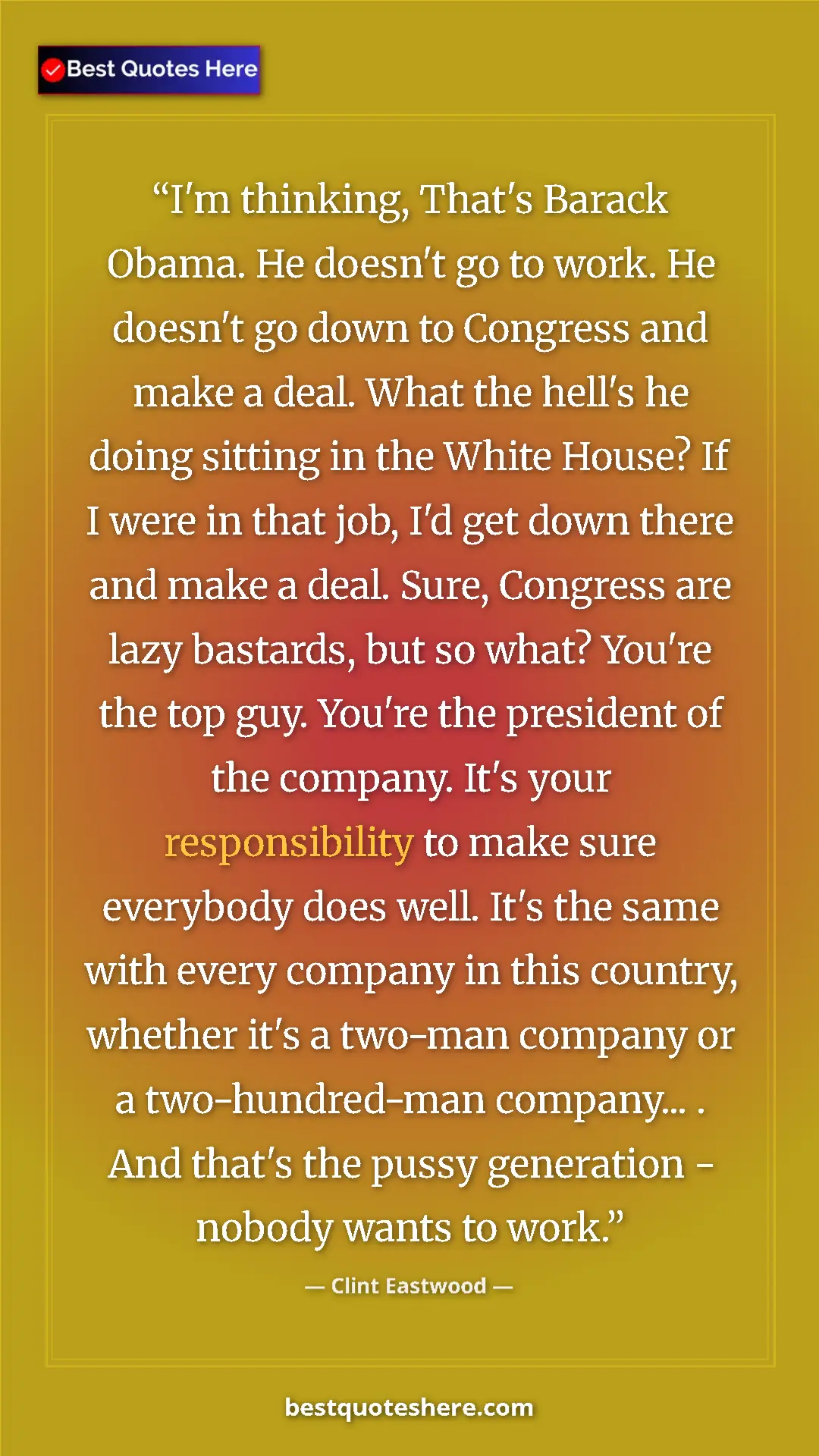 Pinterest quote poster by Clint Eastwood: "I'm thinking, That's Barack Obama. He doesn't go to work...."