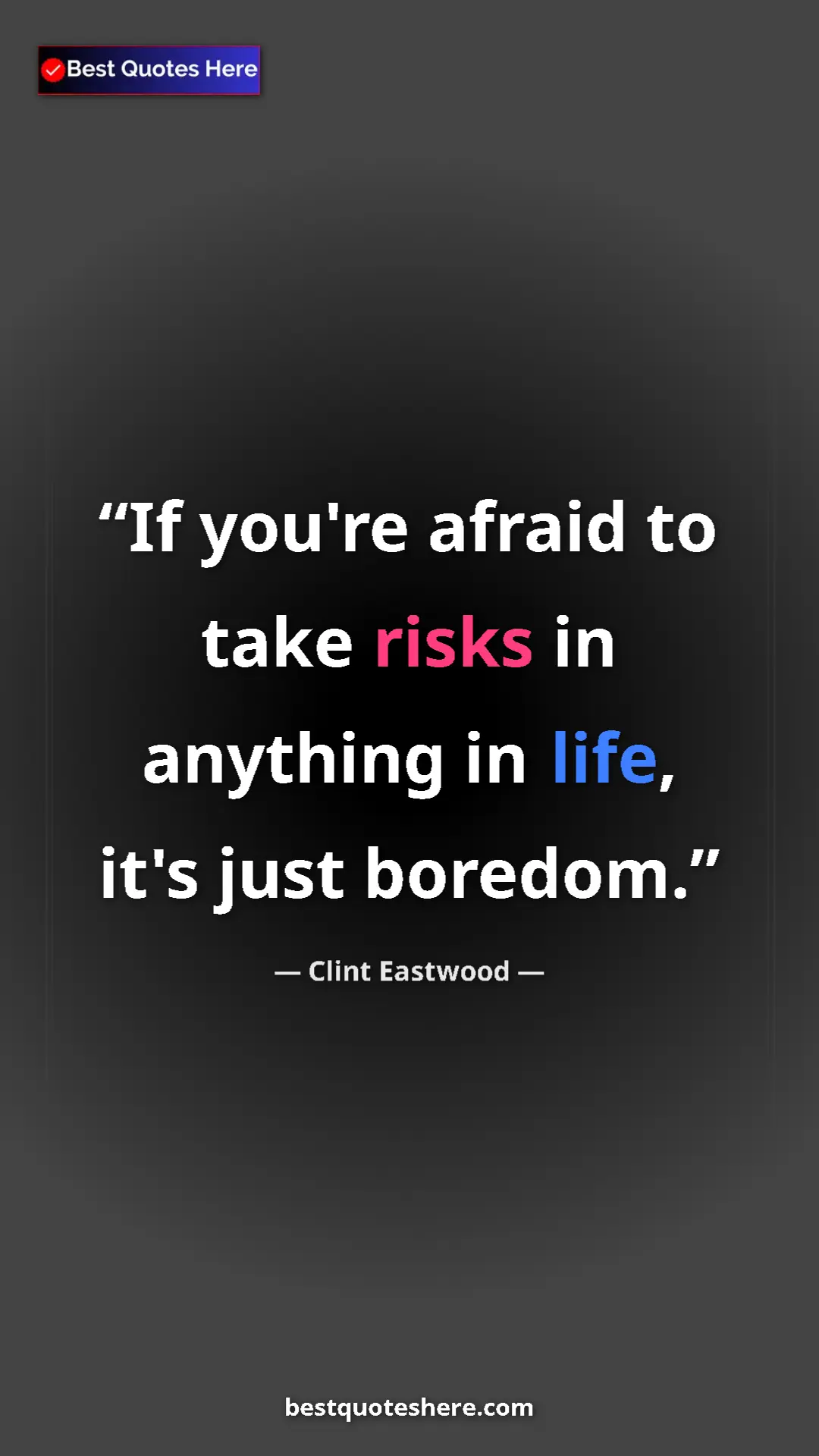 Clint Eastwood Quote Card: "If you're afraid to take risks in anything in life, it's..." Pinterest quote poster by Clint Eastwood: "If you're afraid to take risks in anything in life, it's..."