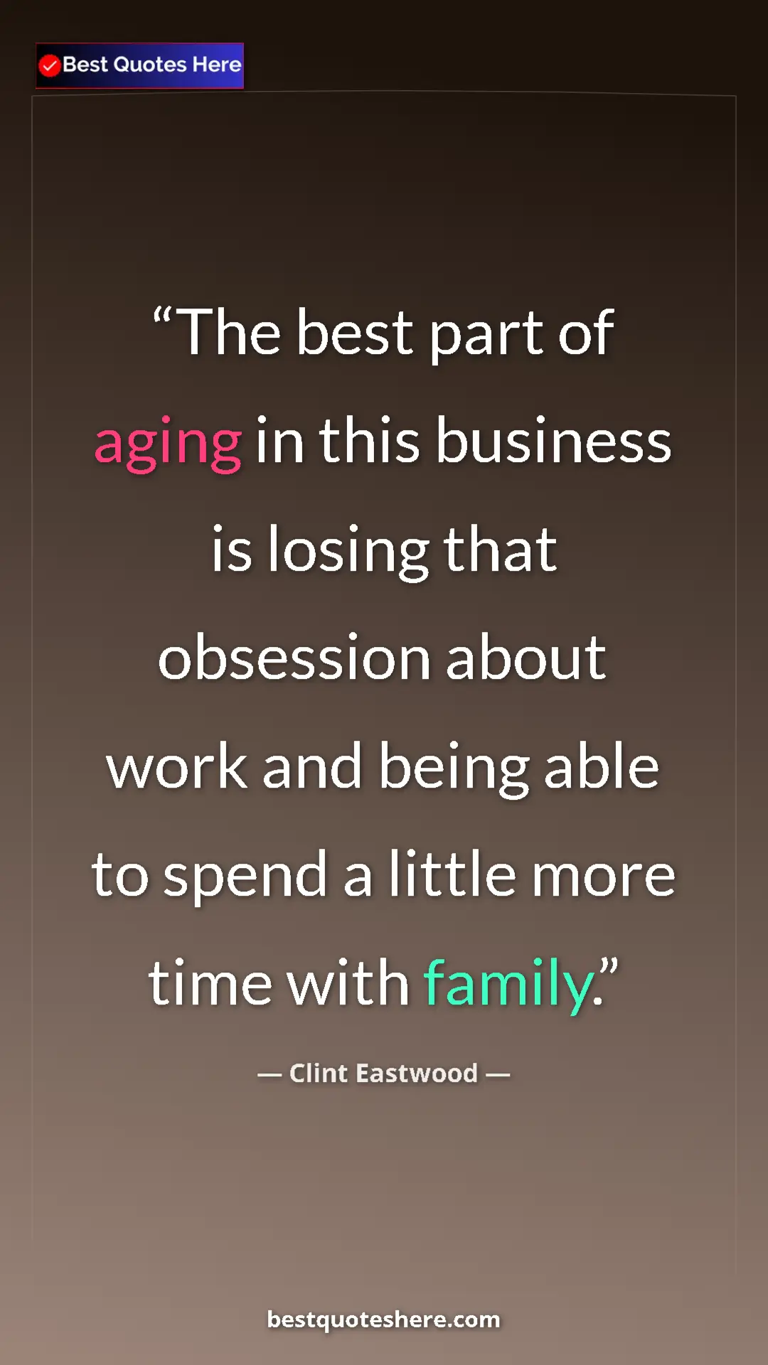 Pinterest quote poster by Clint Eastwood: "The best part of aging in this business is losing that obses"