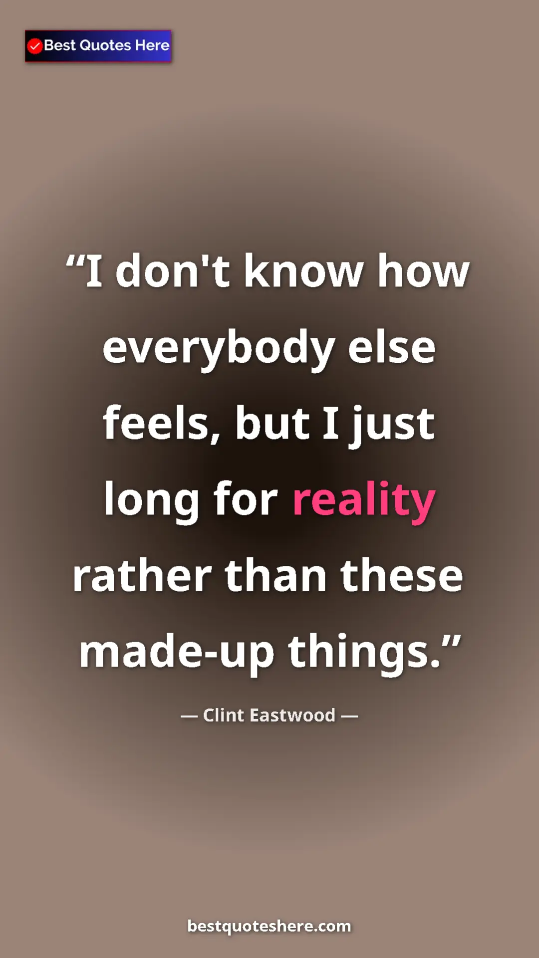 Clint Eastwood Quote Card: "I don't know how everybody else feels, but I just long for..." Pinterest quote poster by Clint Eastwood: "I don't know how everybody else feels, but I just long for..."