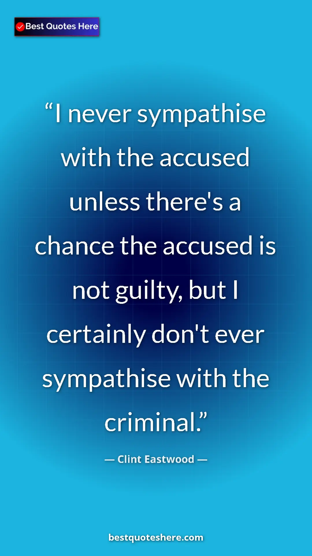 Clint Eastwood Quote Card: "I never sympathise with the accused unless there's a chance..." Pinterest quote poster by Clint Eastwood: "I never sympathise with the accused unless there's a chance..."