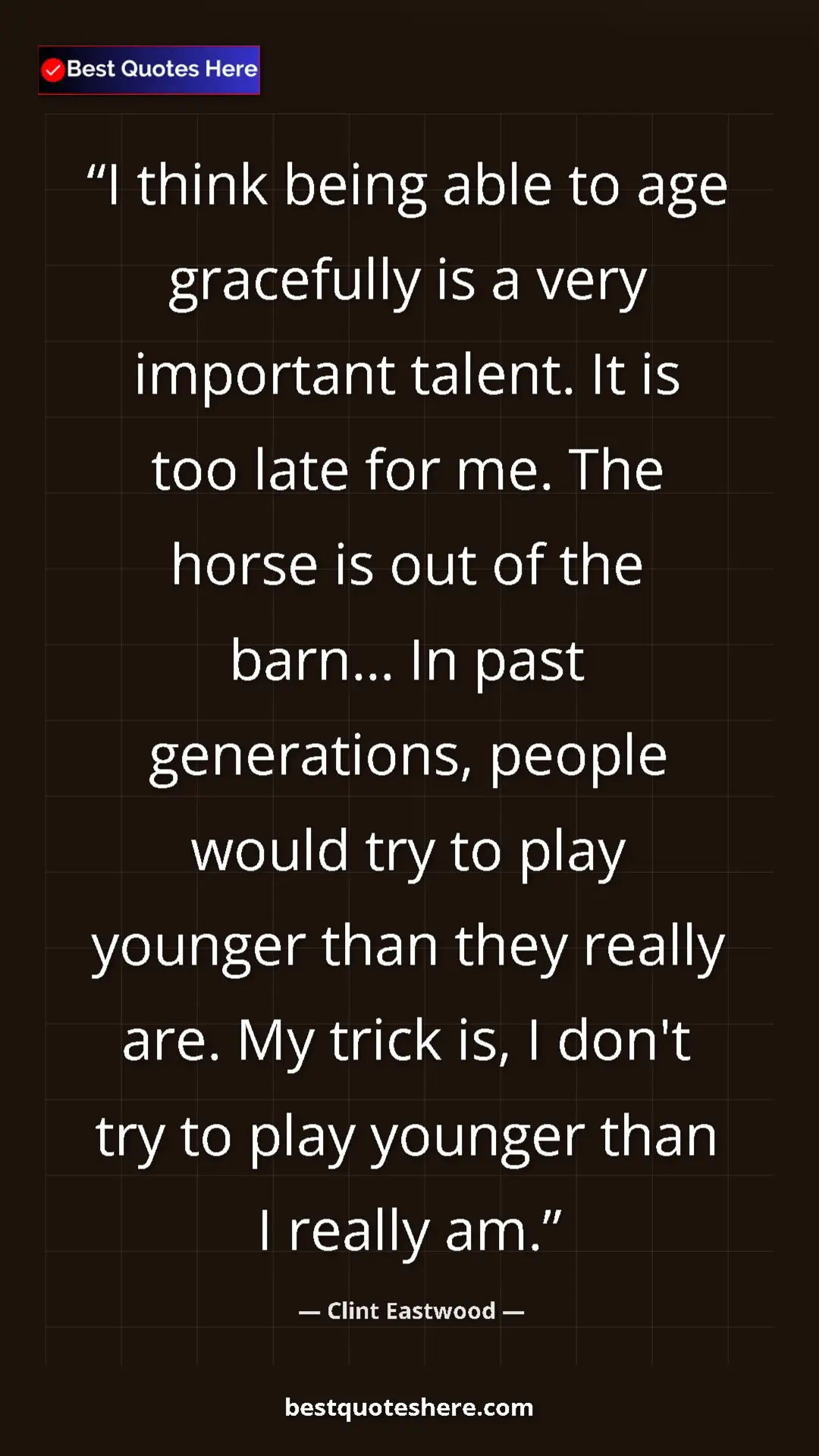 Clint Eastwood Quote Card: "I think being able to age gracefully is a very important..." Pinterest quote poster by Clint Eastwood: "I think being able to age gracefully is a very important..."