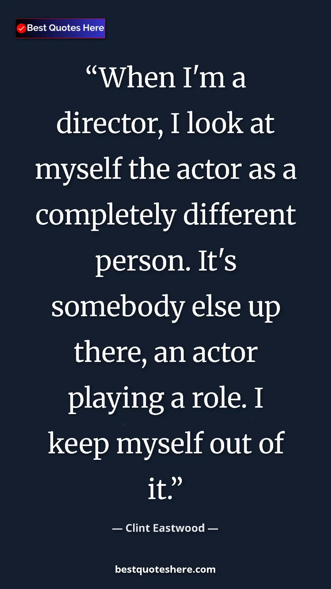 Clint Eastwood Quote Card: "When I'm a director, I look at myself the actor as a..." Pinterest quote poster by Clint Eastwood: "When I'm a director, I look at myself the actor as a..."